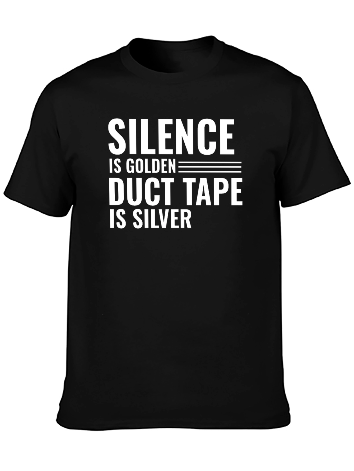 Silence is Golden Duct Tape is Silver T-Shirt
