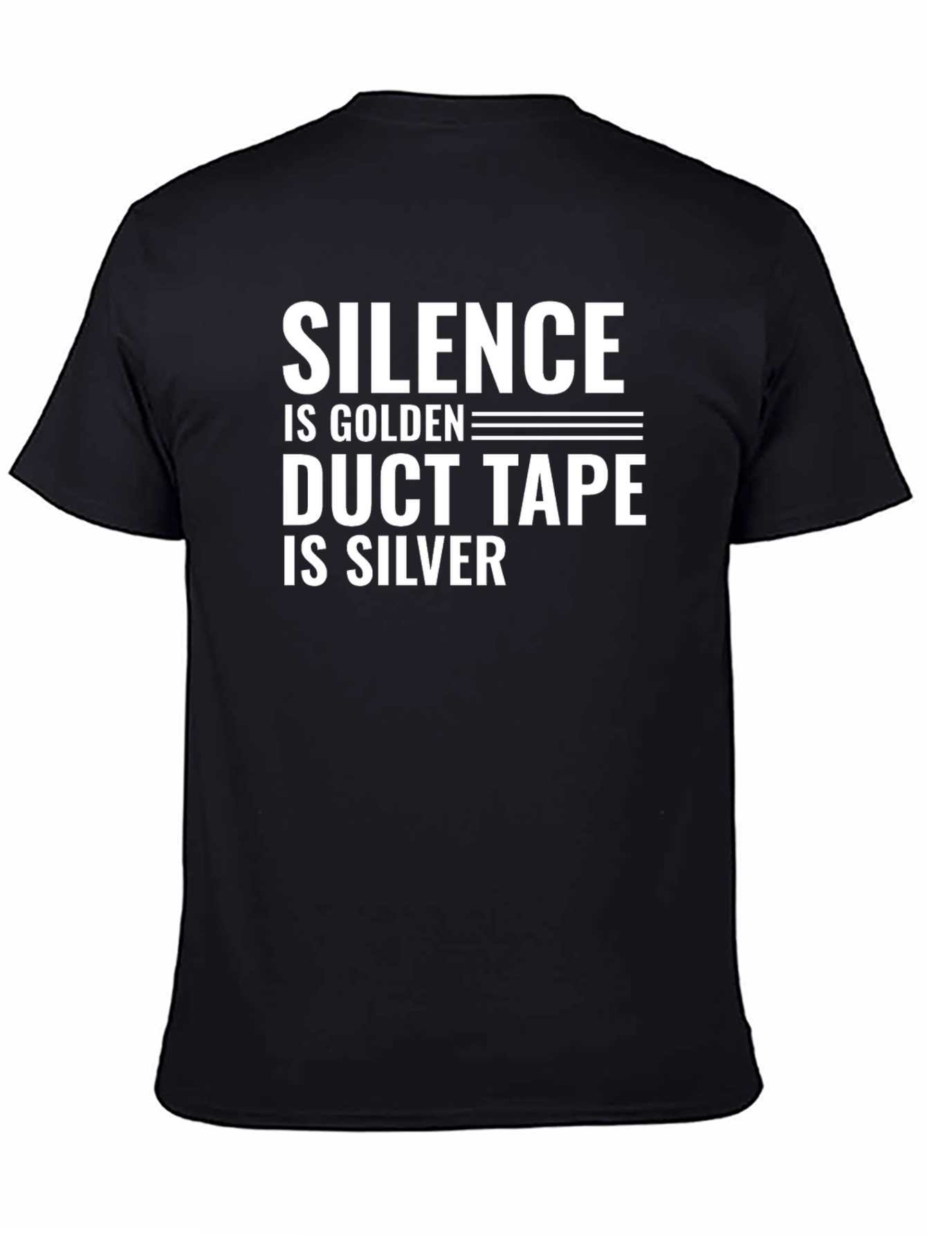 Silence is Golden Duct Tape is Silver T-Shirt