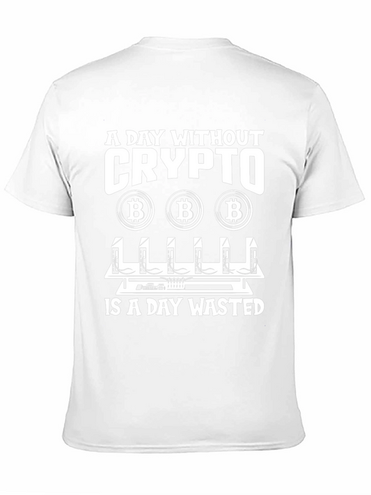 Crypto Miner T-Shirt - A Day Without Crypto is a Day Wasted