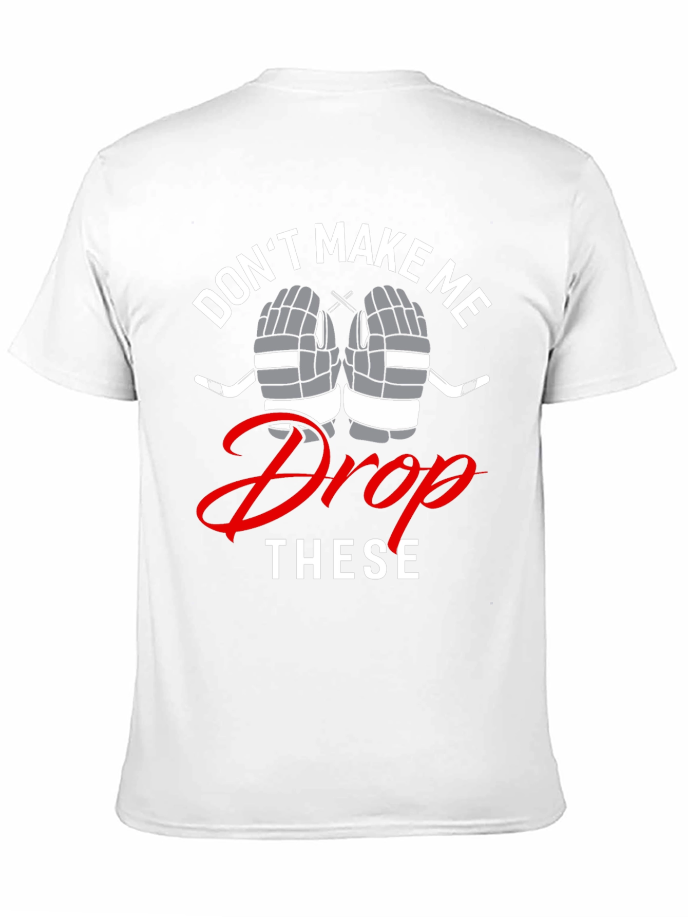 Hockey T-Shirt - Dont Make Me Drop These