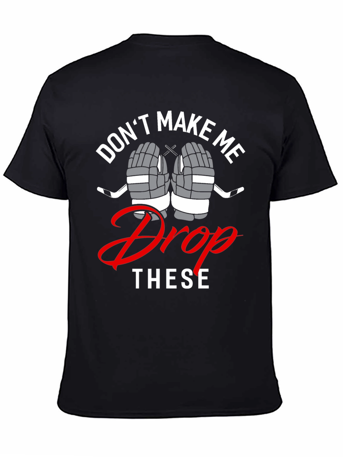 Hockey T-Shirt - Dont Make Me Drop These