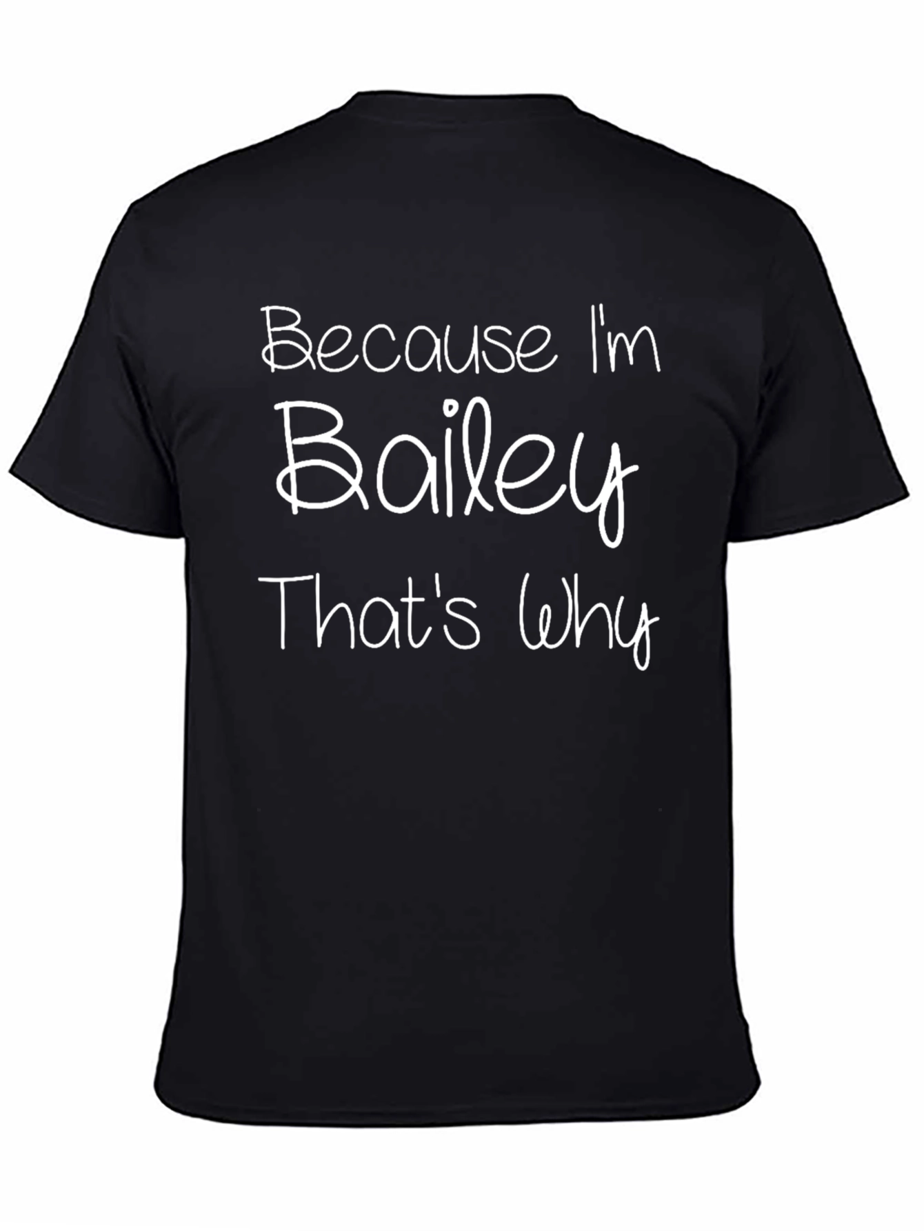 Because Im Bailey Thats Why T-Shirt