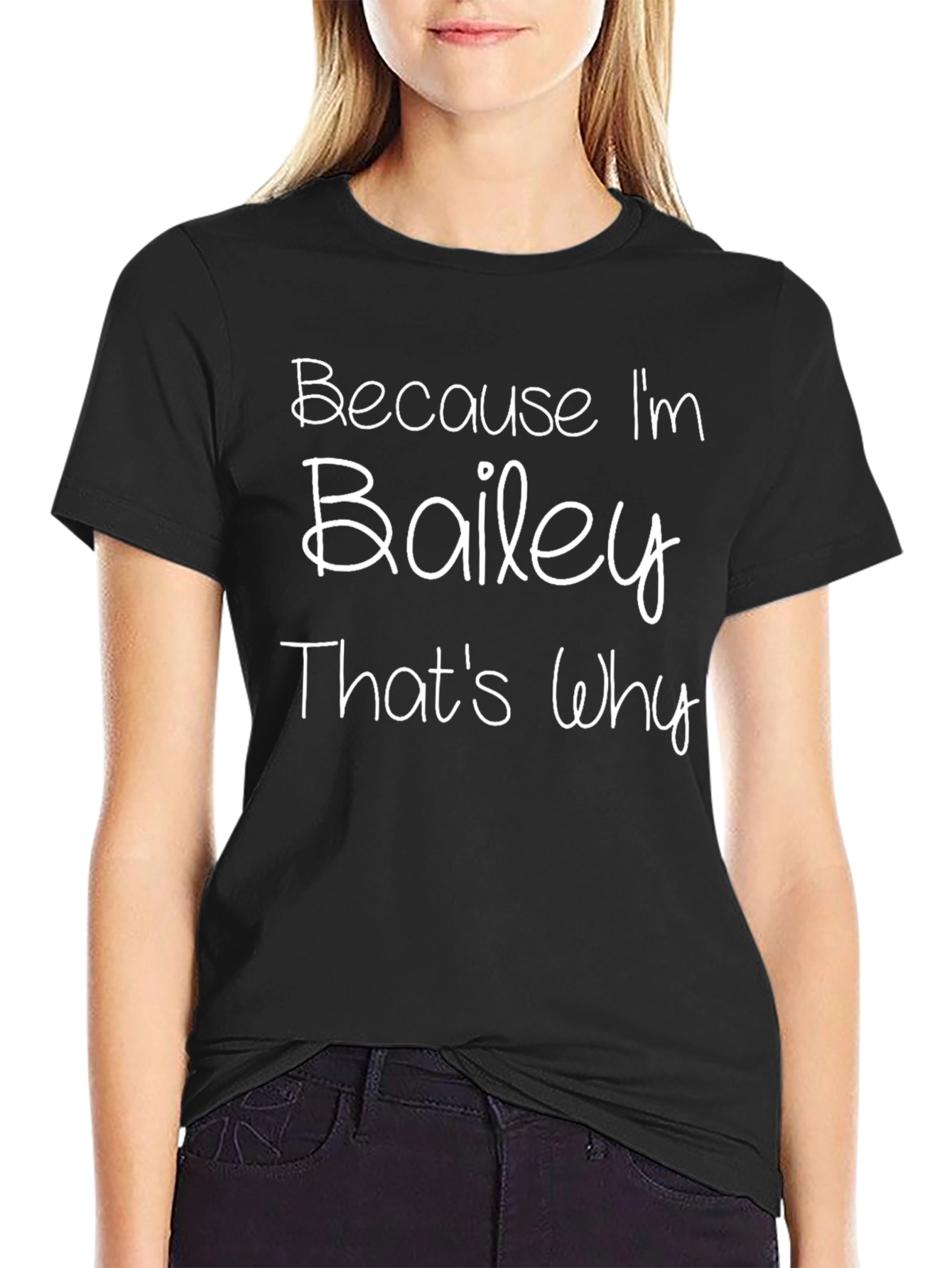 Because Im Bailey Thats Why T-Shirt