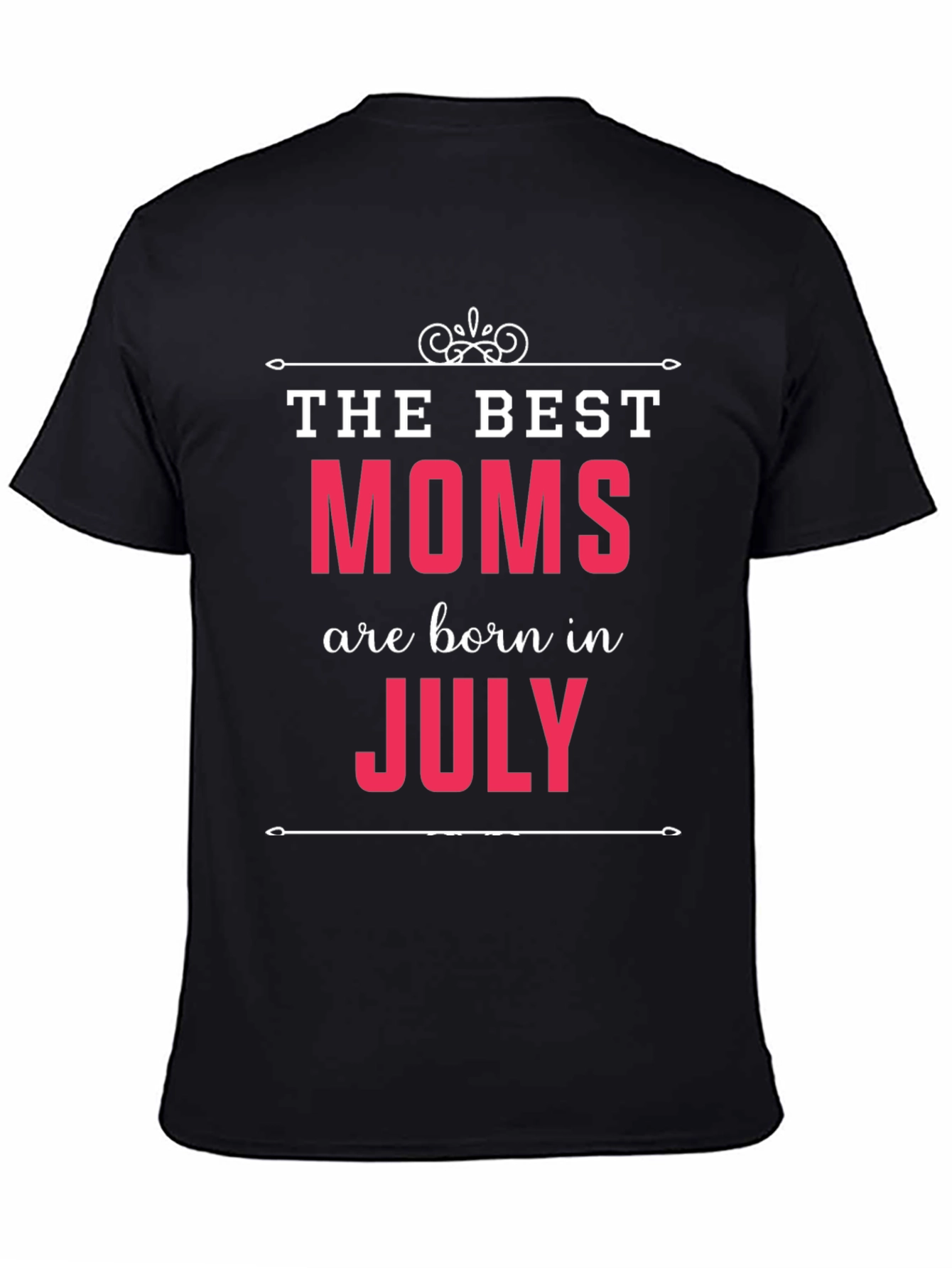 Best Moms Born in July - Graphic T-Shirt