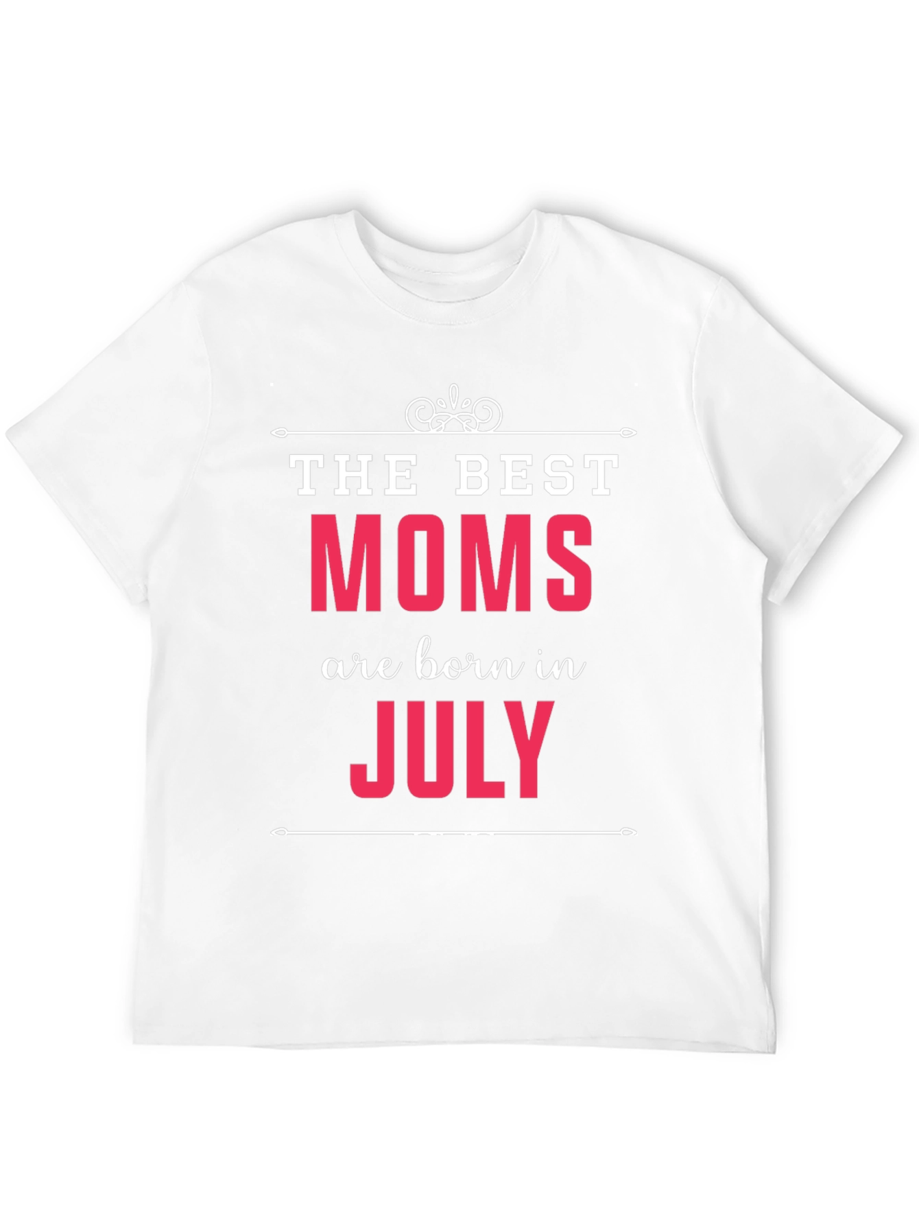 Best Moms Born in July - Graphic T-Shirt
