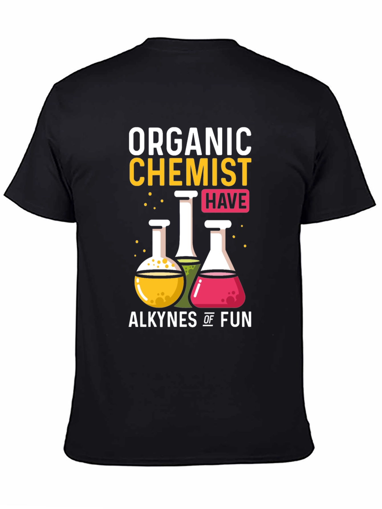 Organic Chemist Alkynes of Fun Graphic T-Shirt
