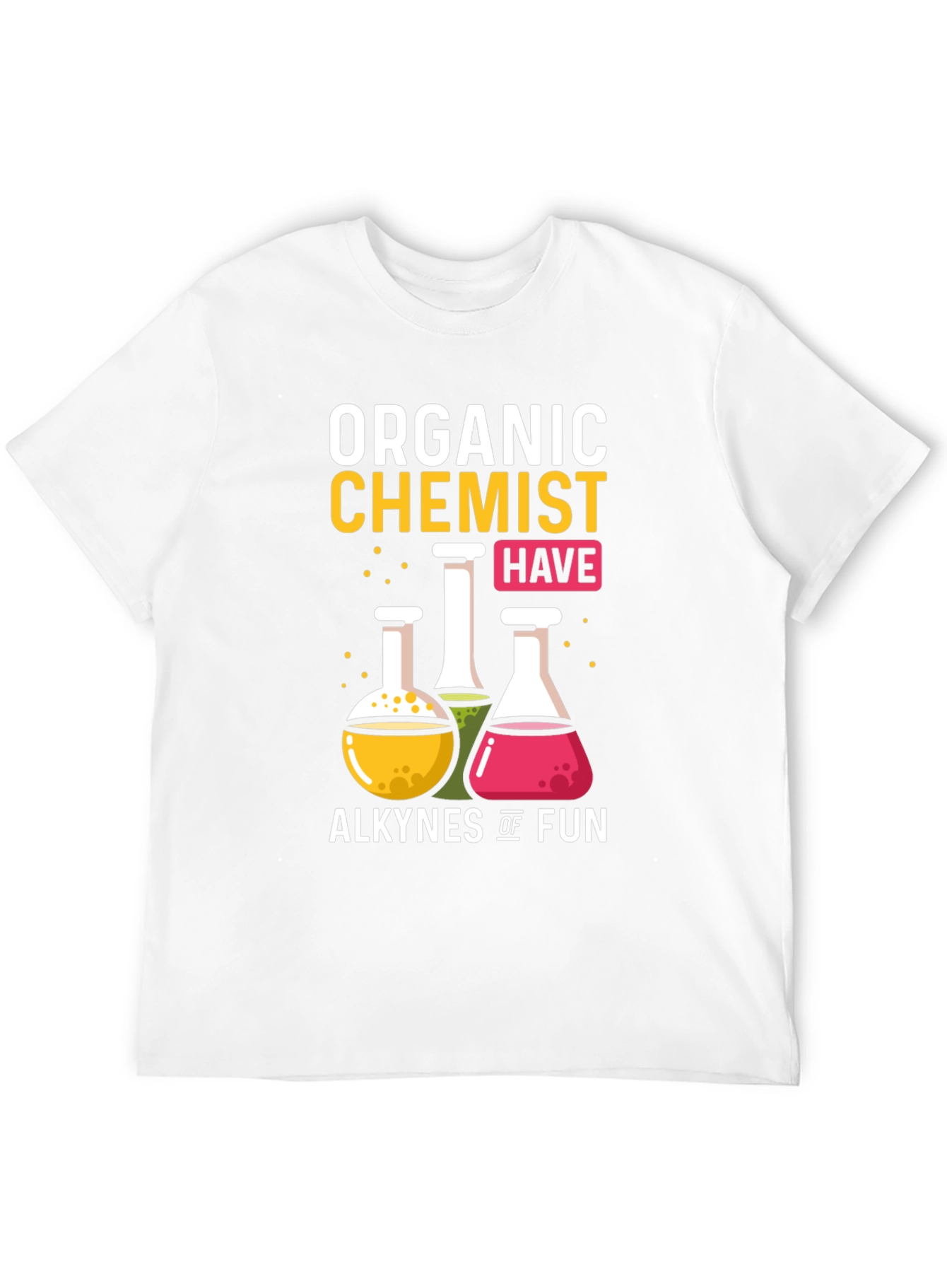 Organic Chemist Alkynes of Fun Graphic T-Shirt