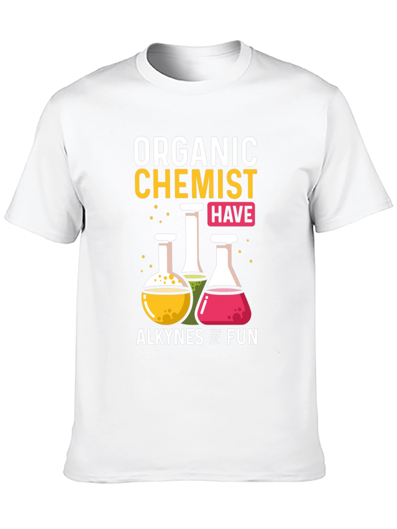 Organic Chemist Alkynes of Fun Graphic T-Shirt
