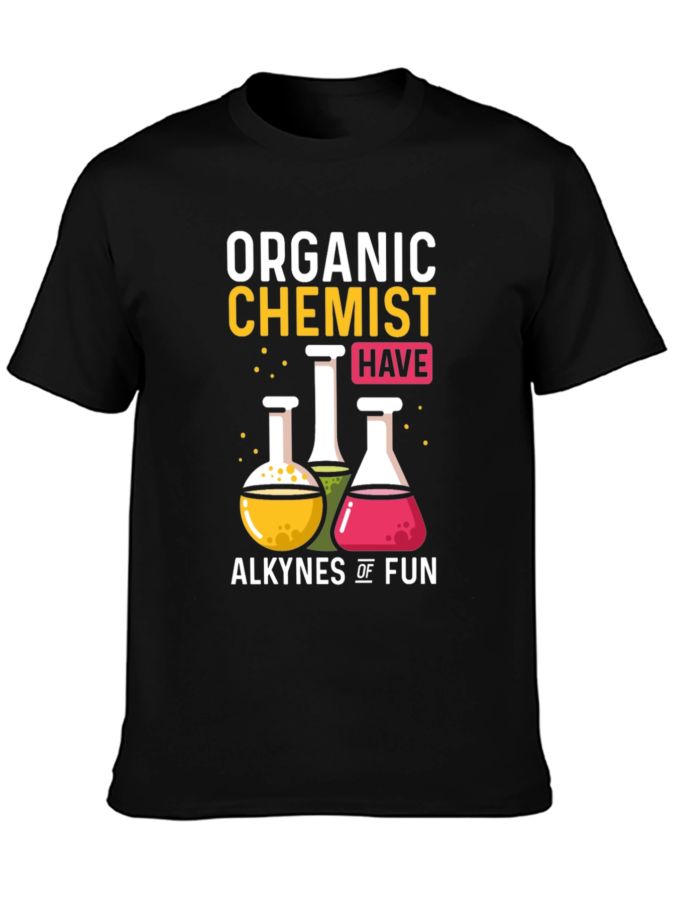 Organic Chemist Alkynes of Fun Graphic T-Shirt