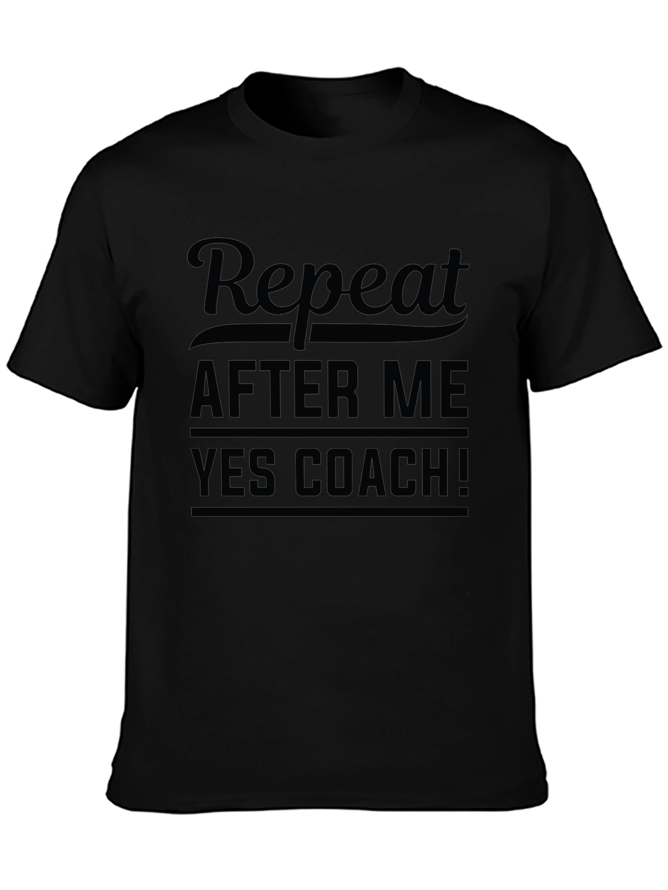 Repeat After Me Yes Coach Black T-Shirt
