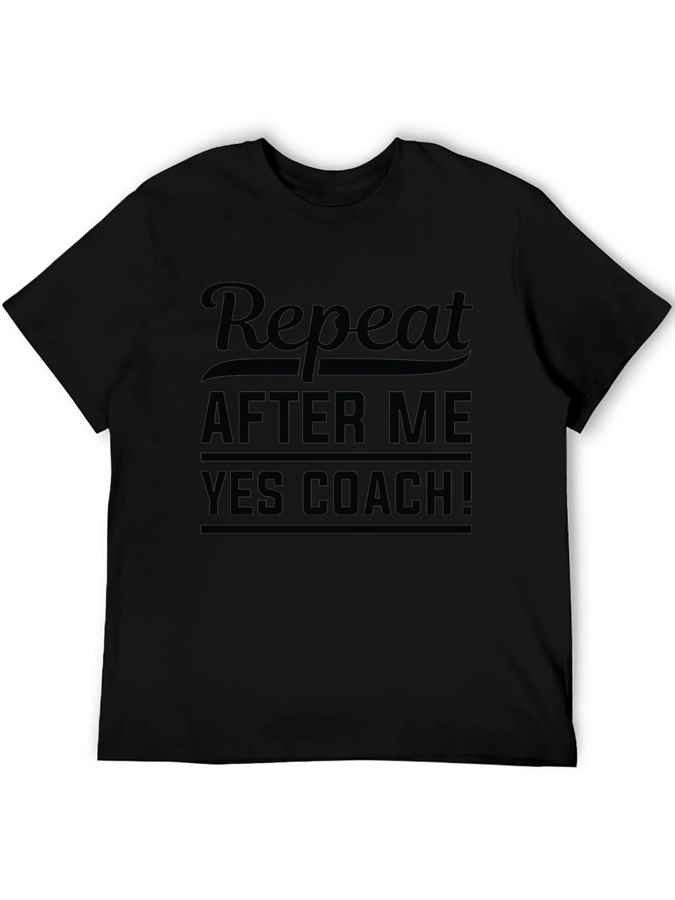 Repeat After Me Yes Coach Black T-Shirt