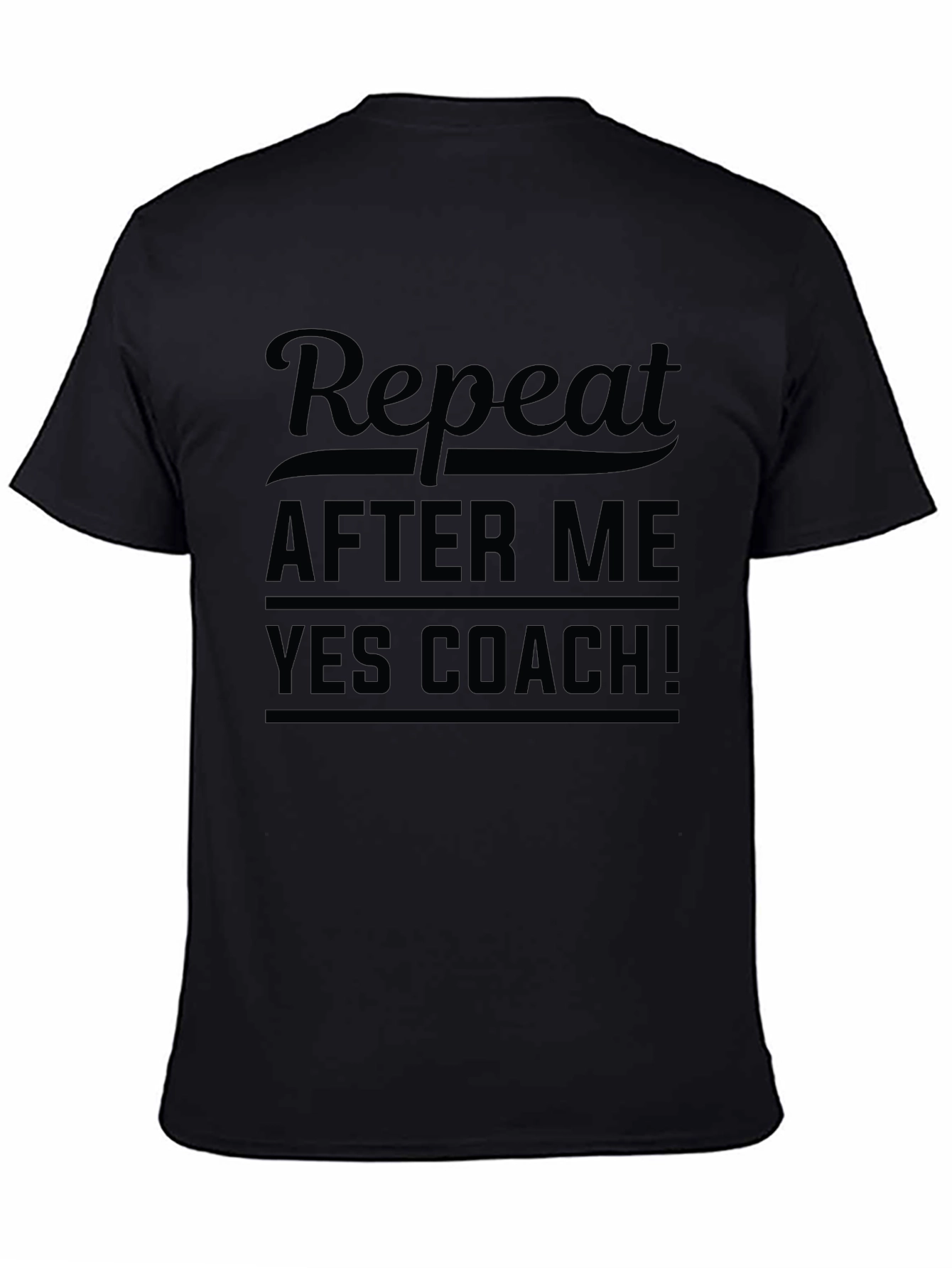 Repeat After Me Yes Coach Black T-Shirt