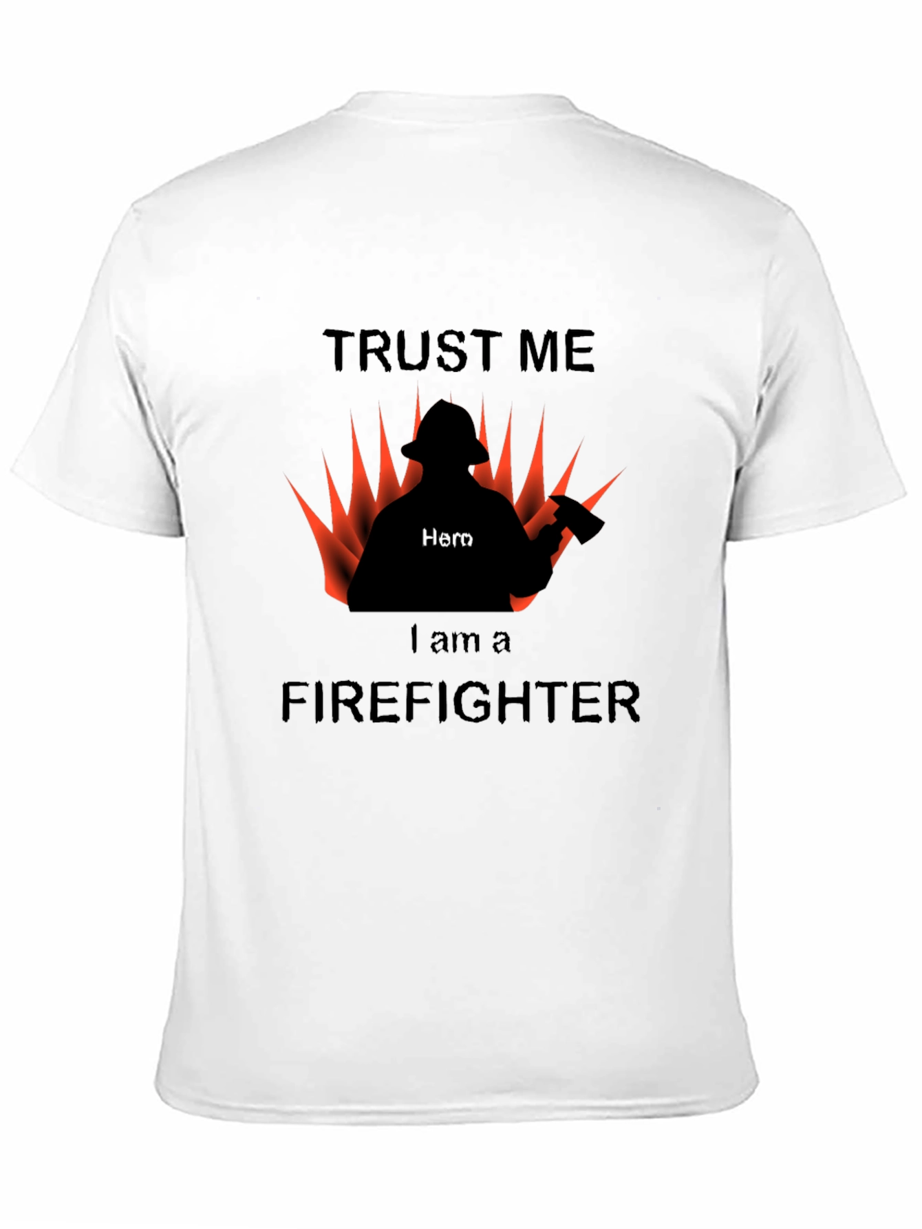 Trust Me I am a Firefighter T-Shirt