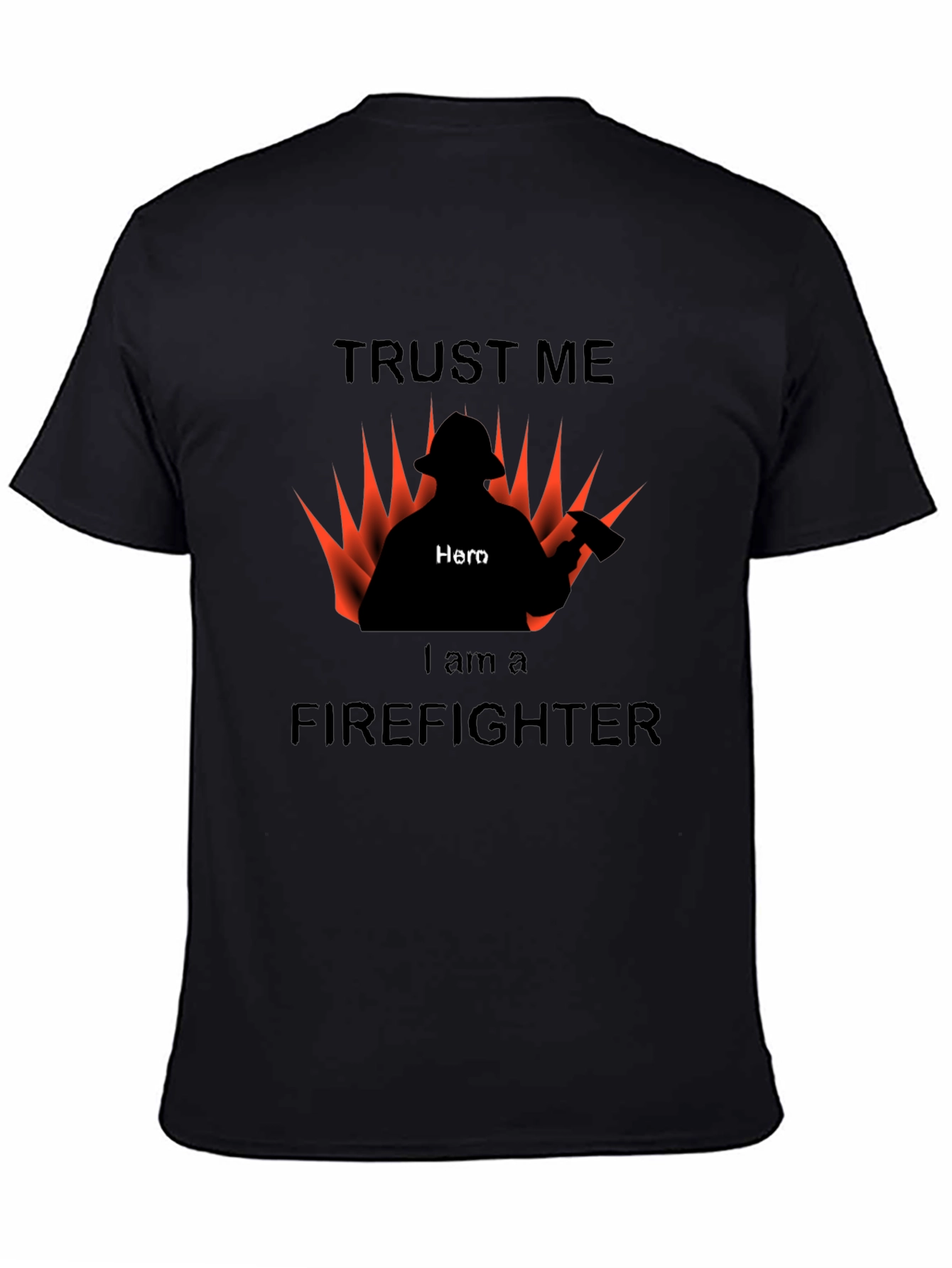 Trust Me I am a Firefighter T-Shirt