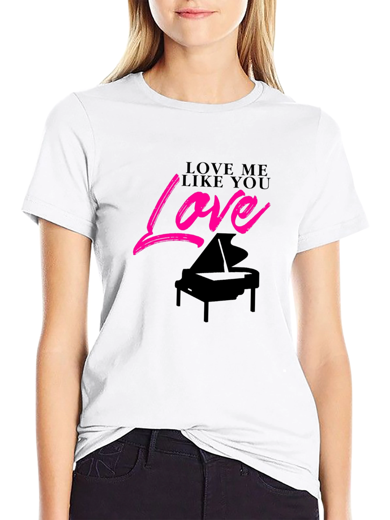 Love Me Like You Love Piano Black T-Shirt