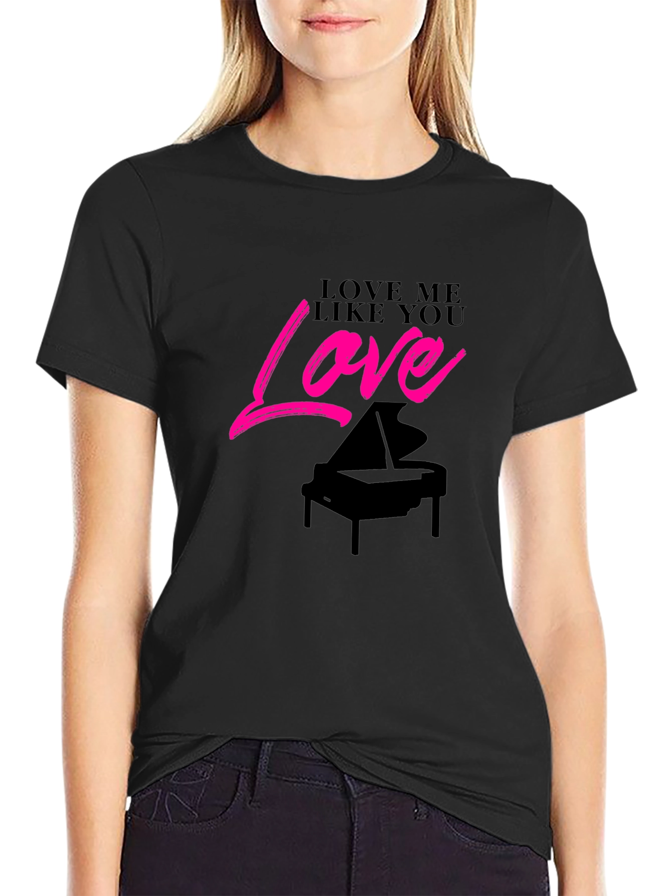 Love Me Like You Love Piano Black T-Shirt