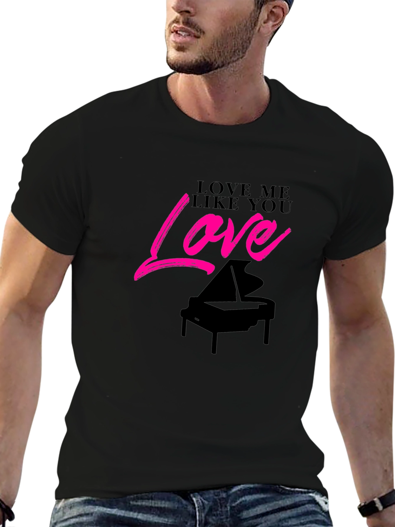 Love Me Like You Love Piano Black T-Shirt