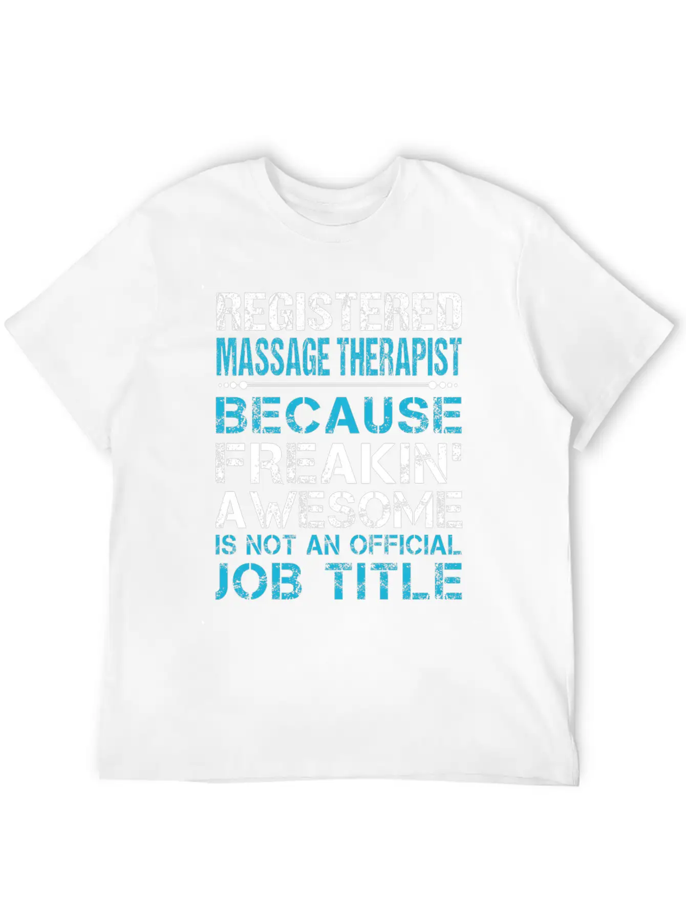 Registered Massage Therapist T Shirt - Freaking Aw Unisex Casual T-Shirt – Clean Design For Daily Comfort