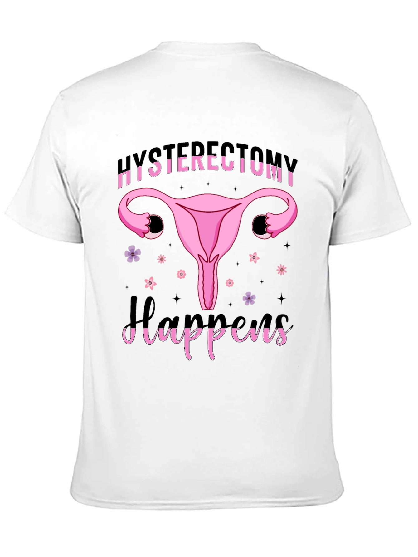 Hysterectomy Happens Graphic Tee