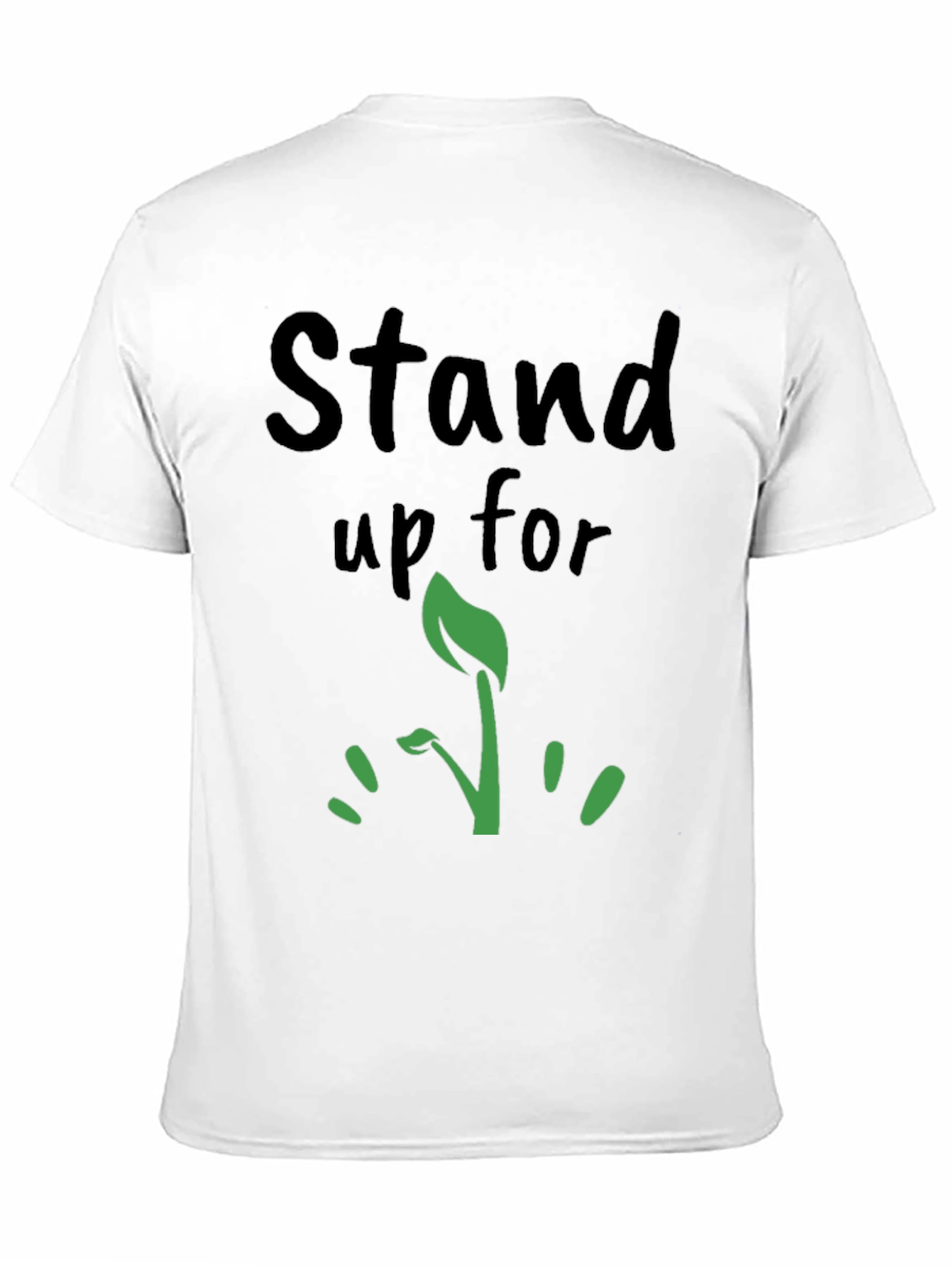 Stand Up For T-Shirt - Grow Green