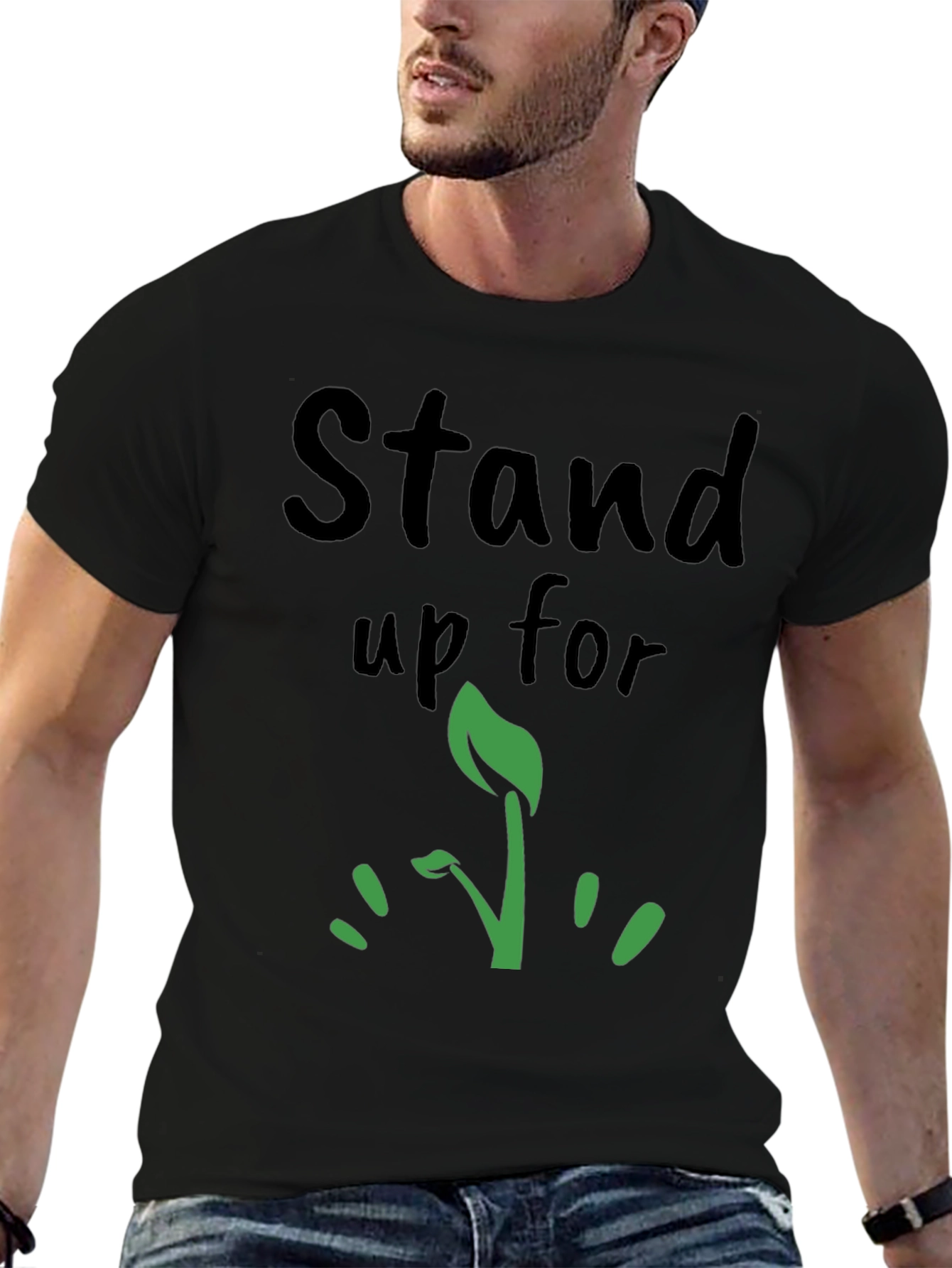 Stand Up For T-Shirt - Grow Green