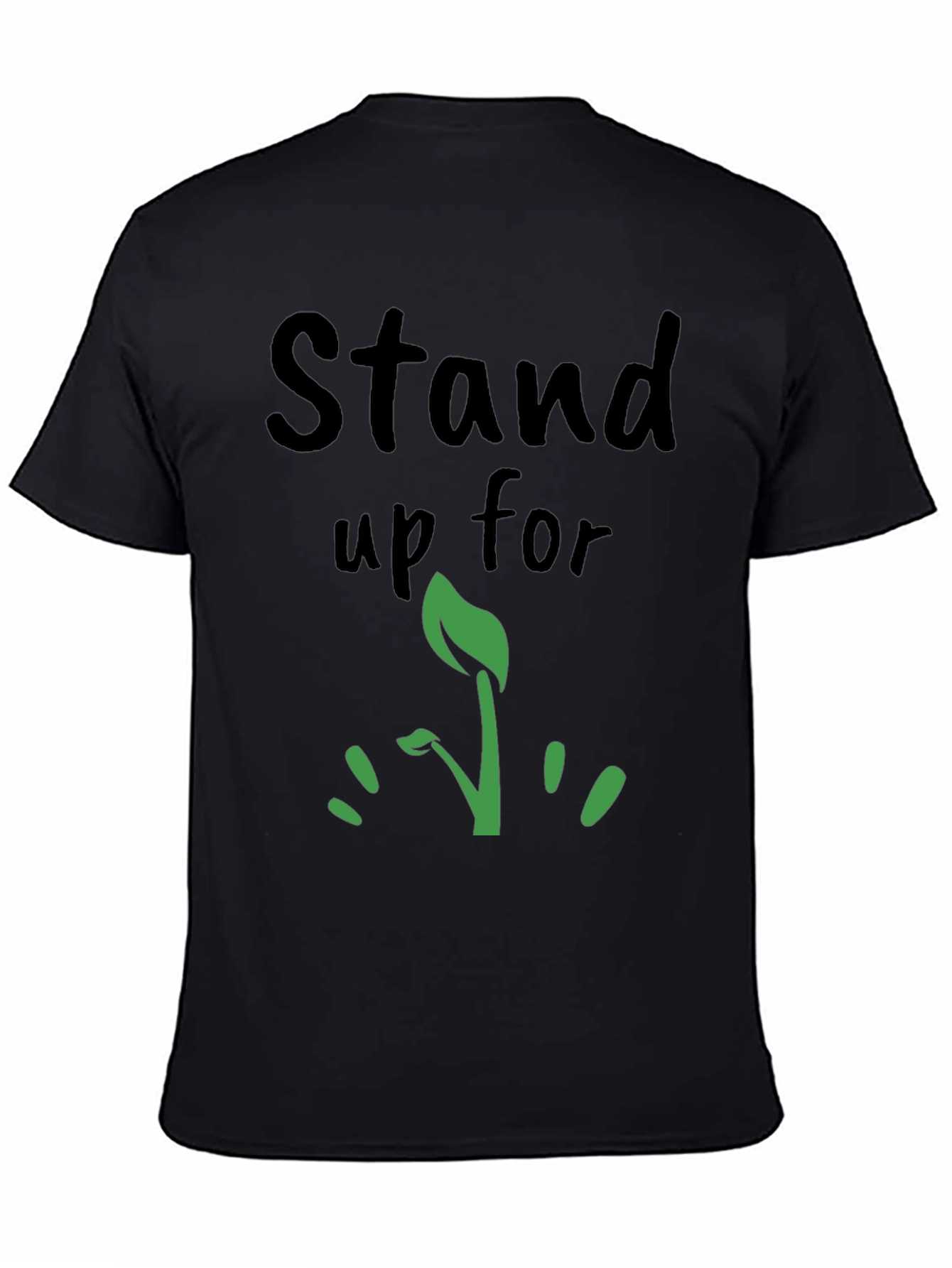 Stand Up For T-Shirt - Grow Green