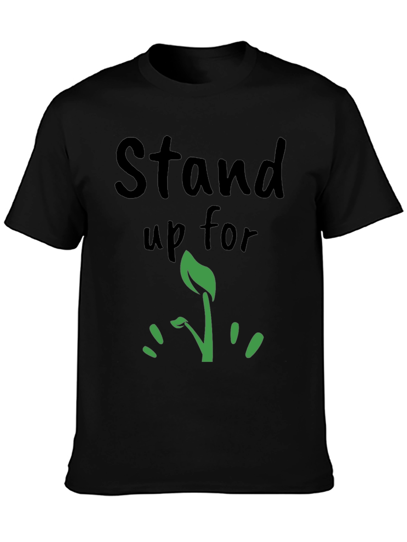Stand Up For T-Shirt - Grow Green