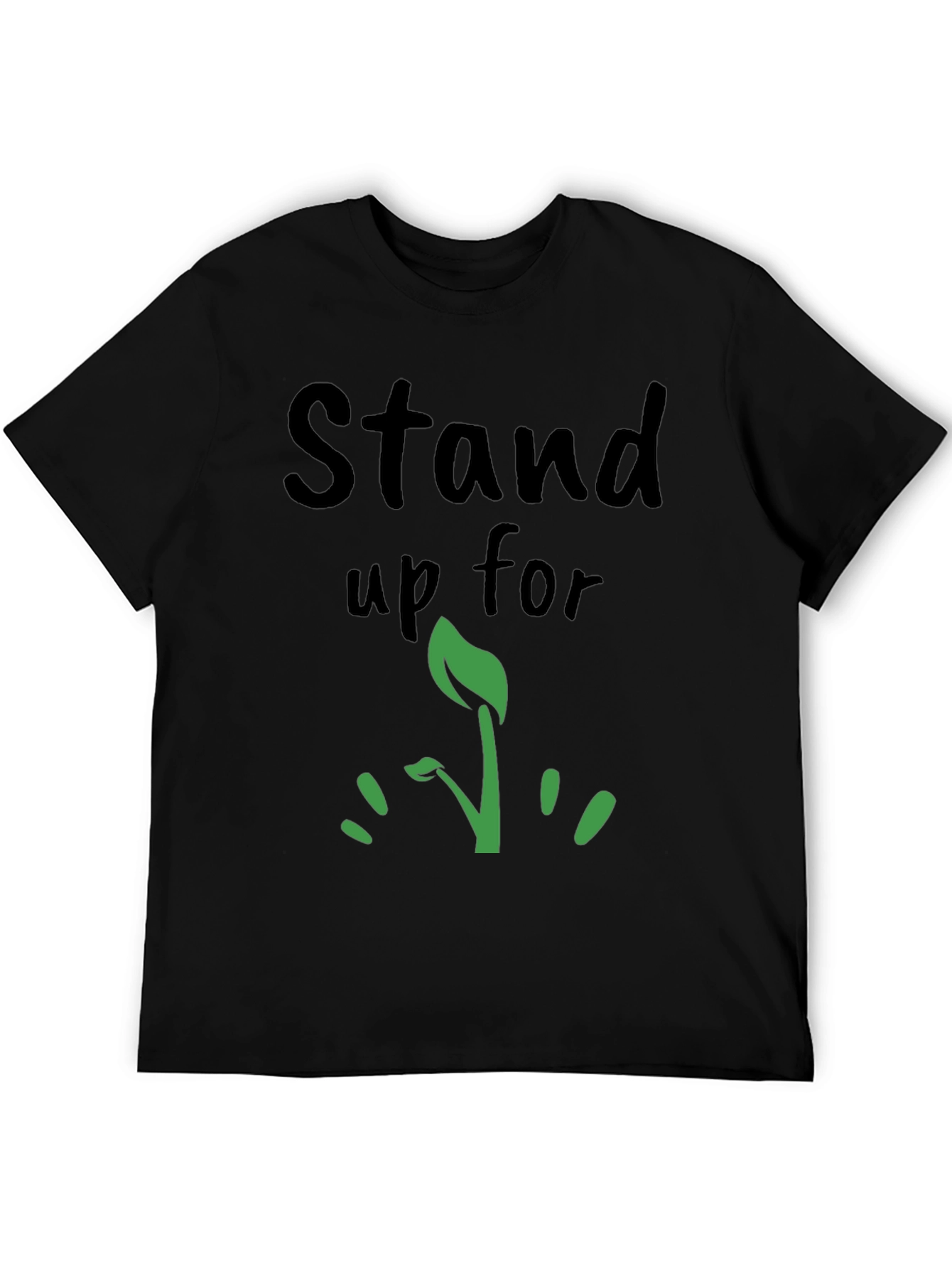 Stand Up For T-Shirt - Grow Green