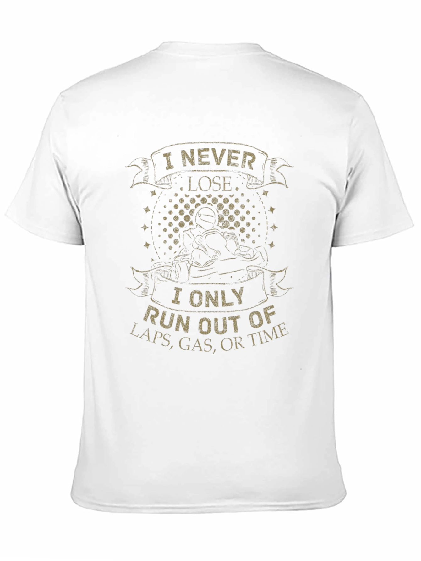 I Never Lose T-Shirt - Racing Kart Design