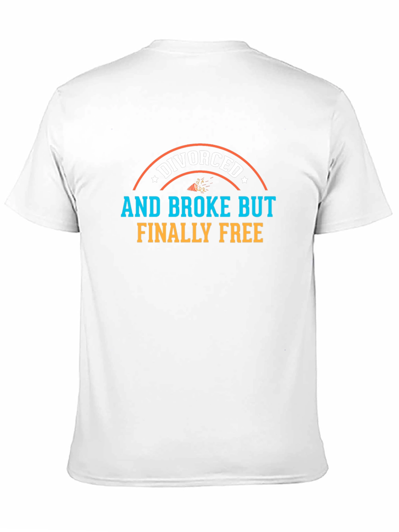 Divorced and Broke But Finally Free T-Shirt