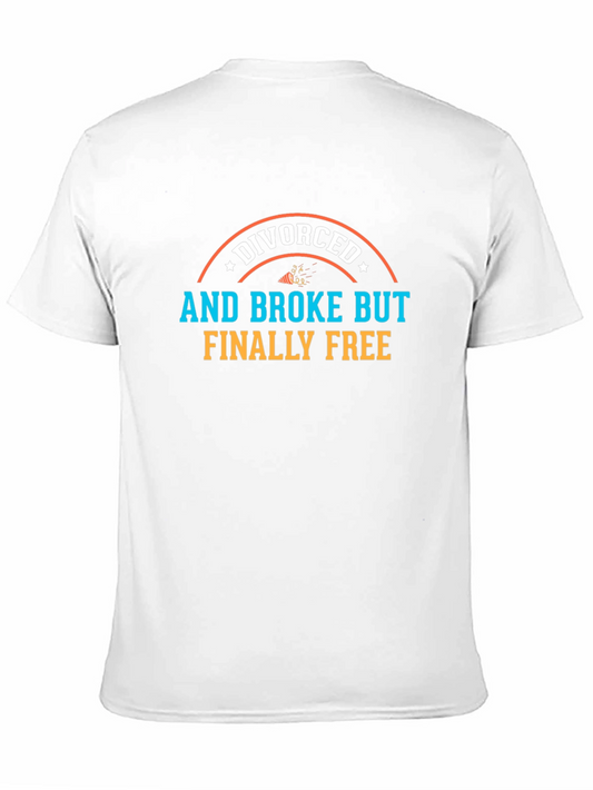 Divorced and Broke But Finally Free T-Shirt