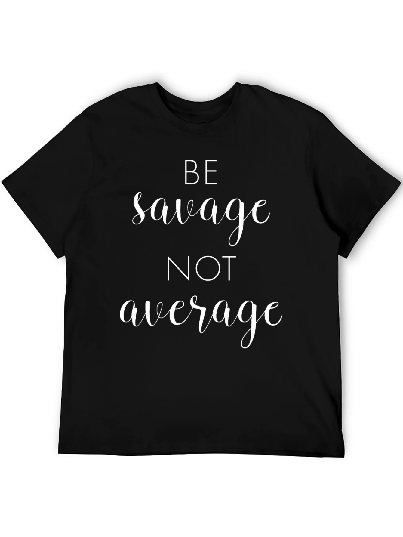 Be Savage T-Shirt - Black Graphic Tee