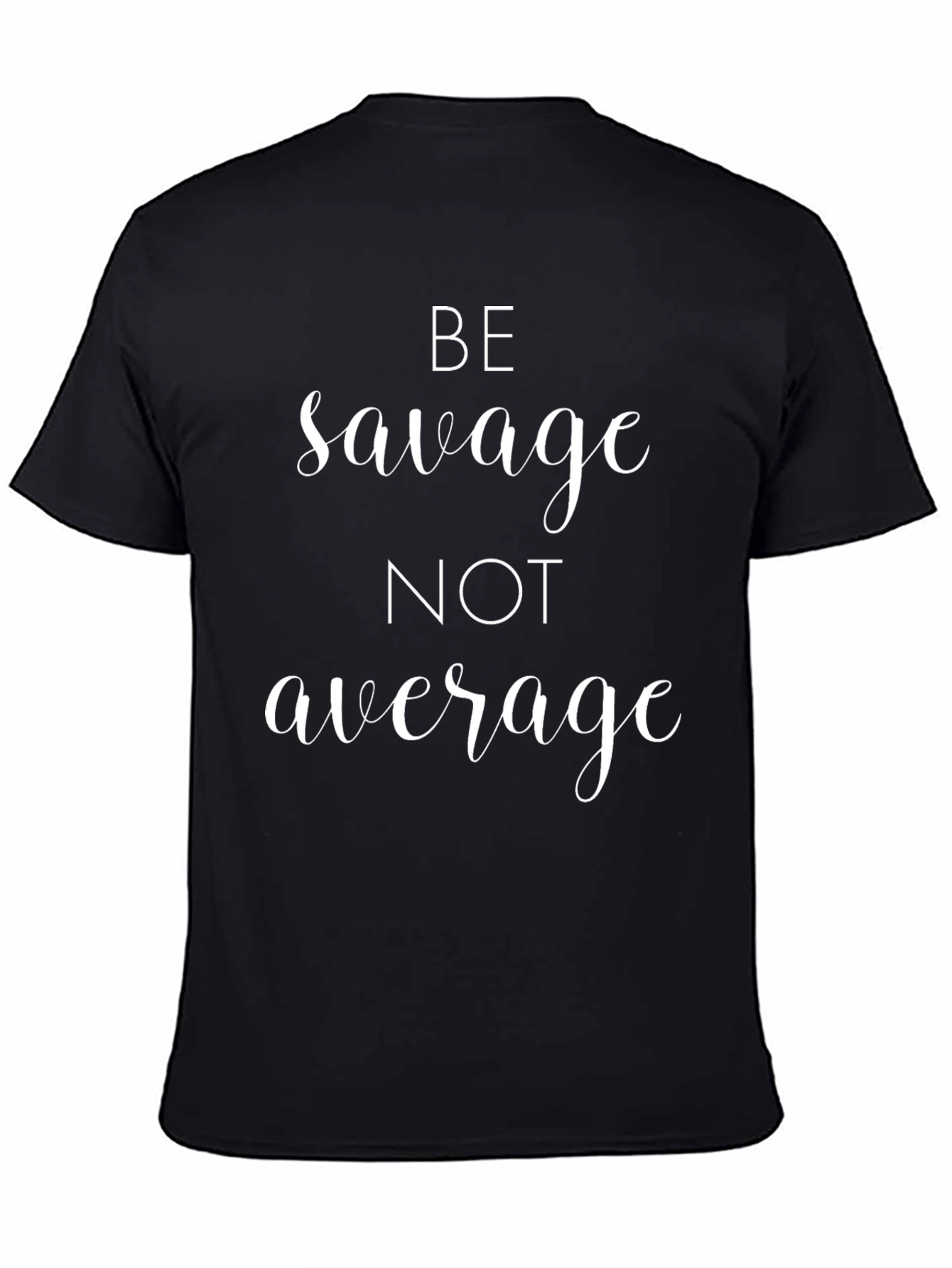 Be Savage T-Shirt - Black Graphic Tee