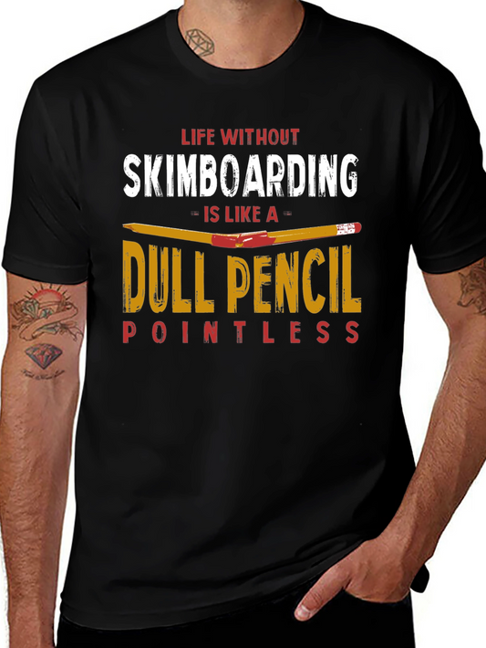 Skimboarding T-Shirt: Life Without Skimboarding