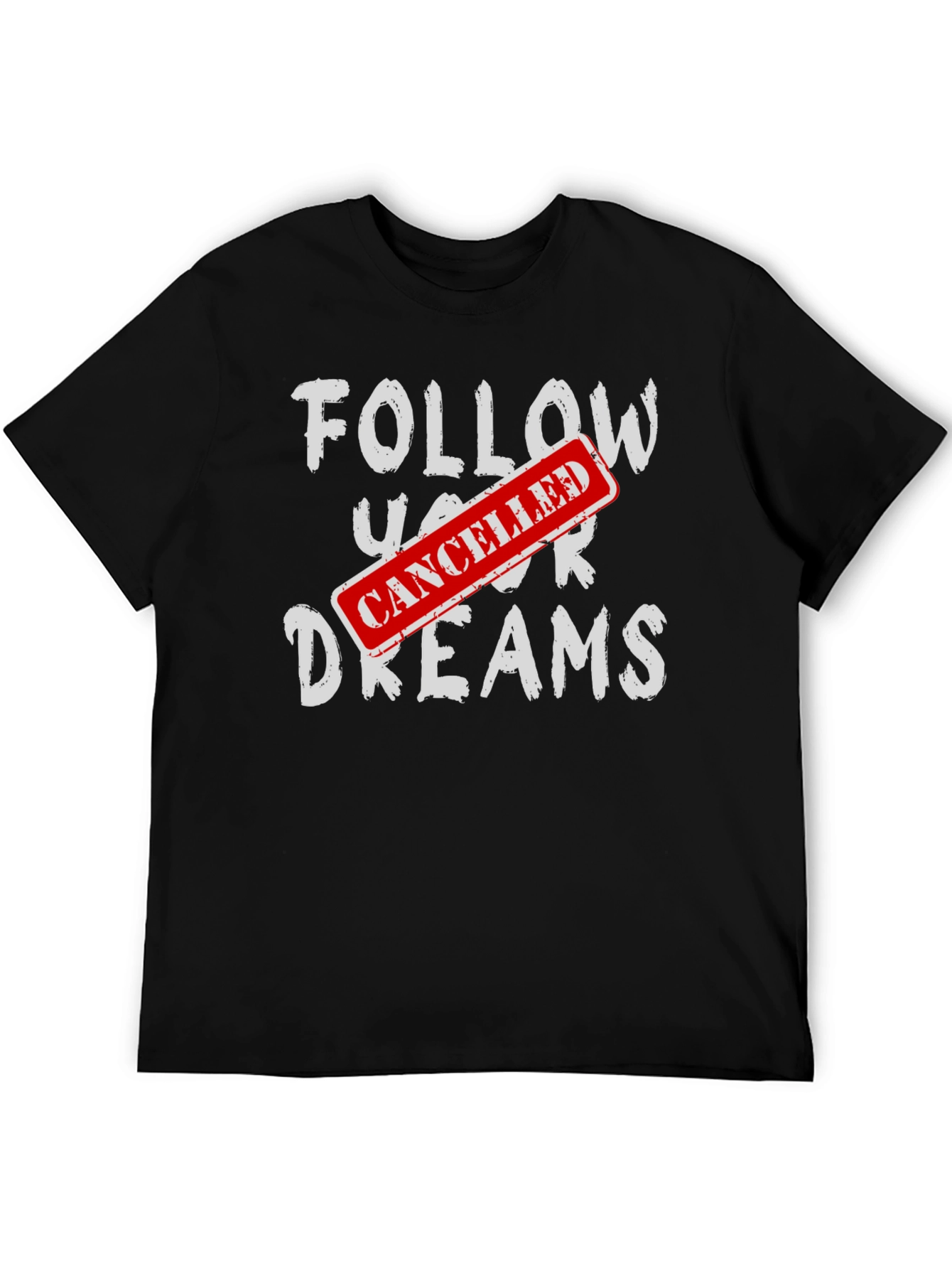Cancelled Dreams T-Shirt - Funny Graphic Tee
