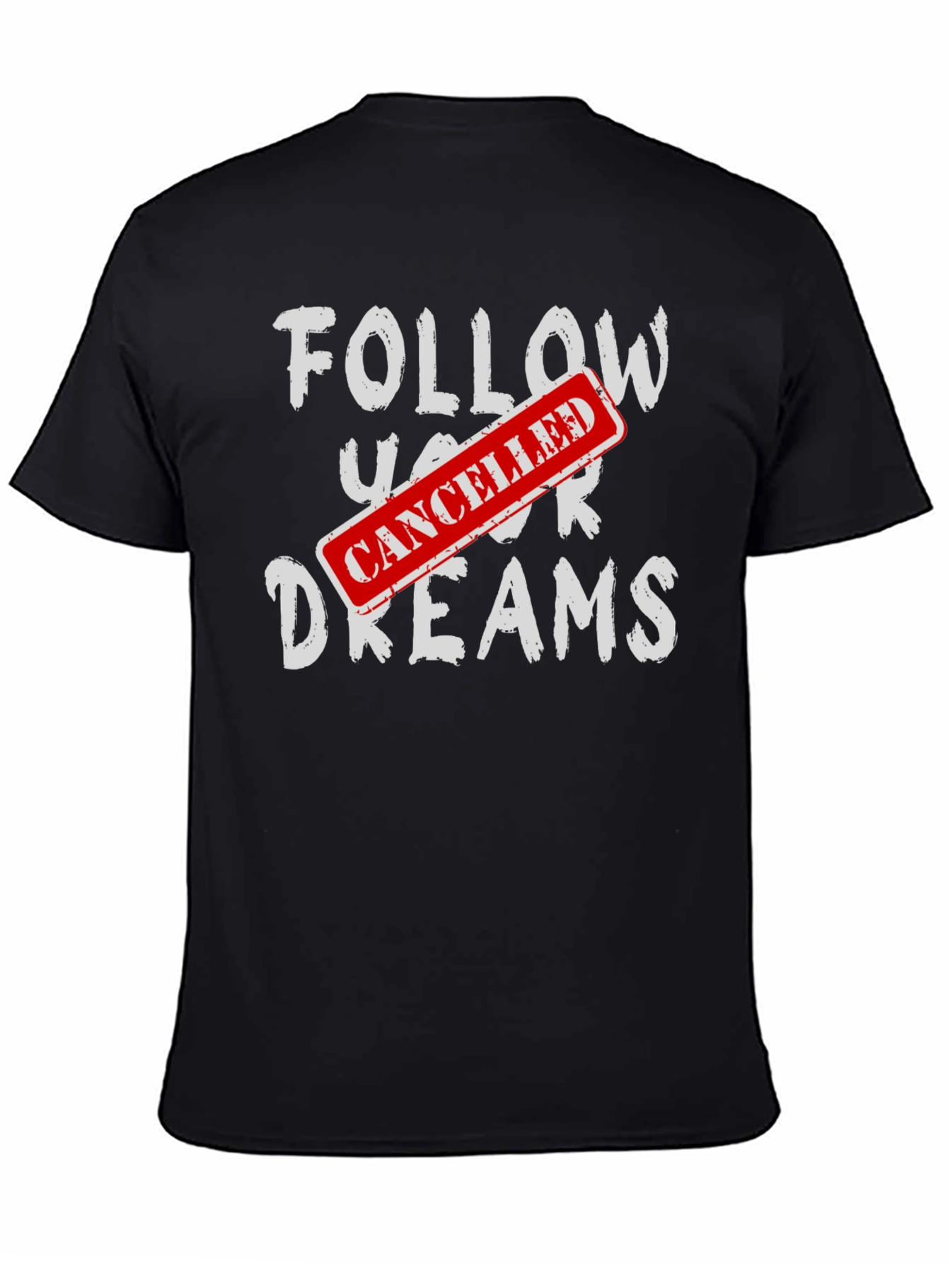 Cancelled Dreams T-Shirt - Funny Graphic Tee