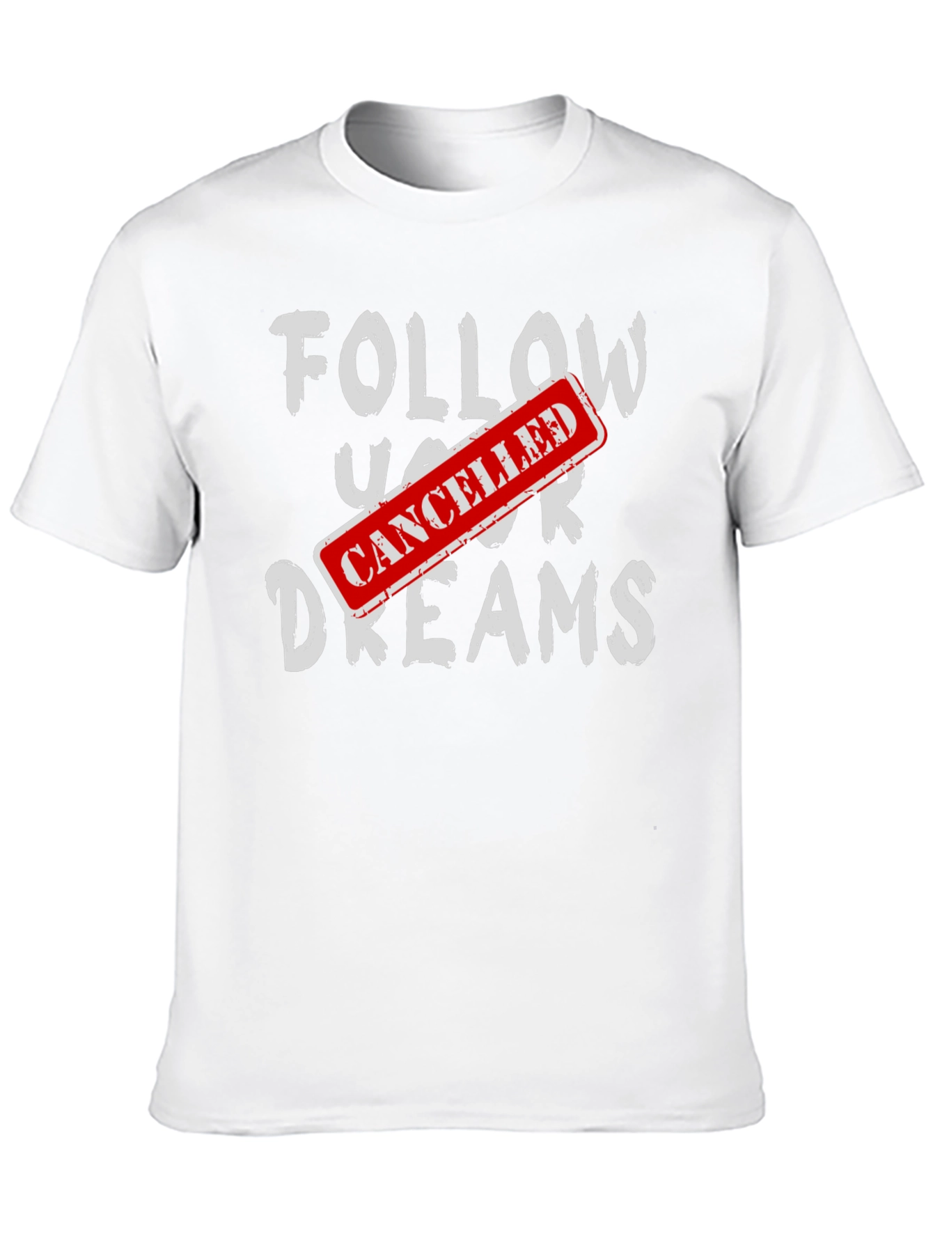 Cancelled Dreams T-Shirt - Funny Graphic Tee
