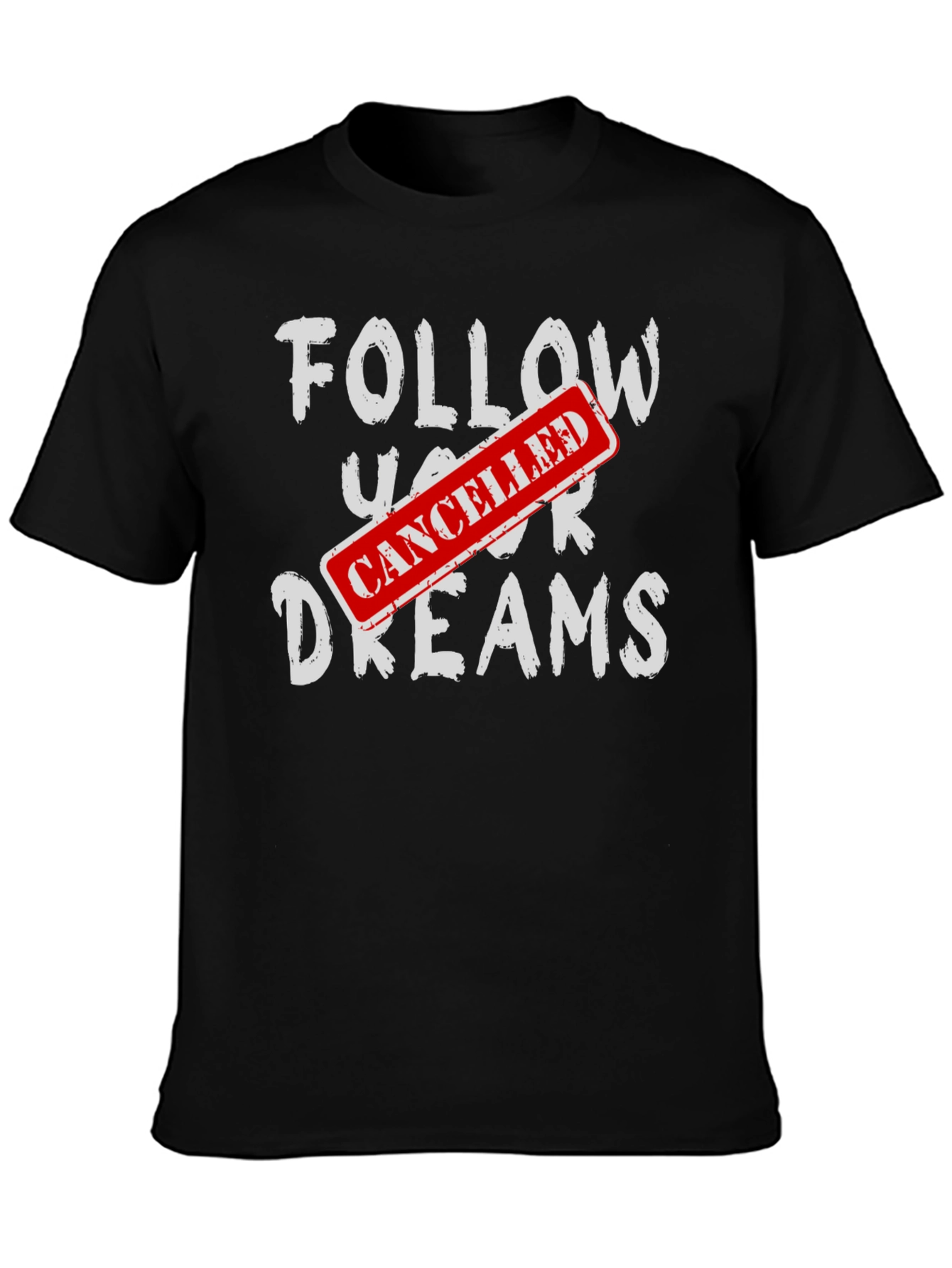 Cancelled Dreams T-Shirt - Funny Graphic Tee