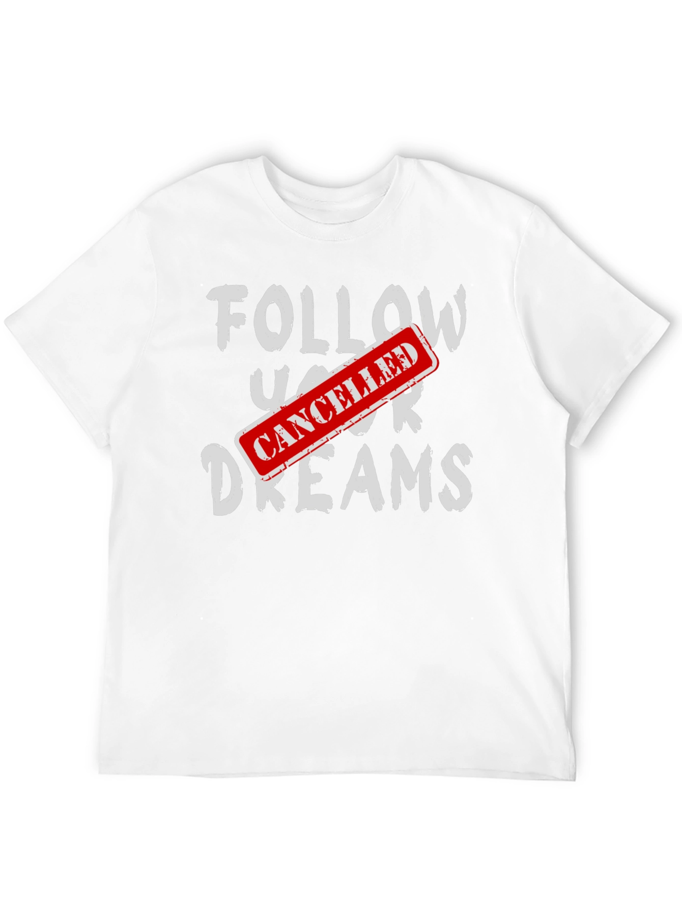 Cancelled Dreams T-Shirt - Funny Graphic Tee