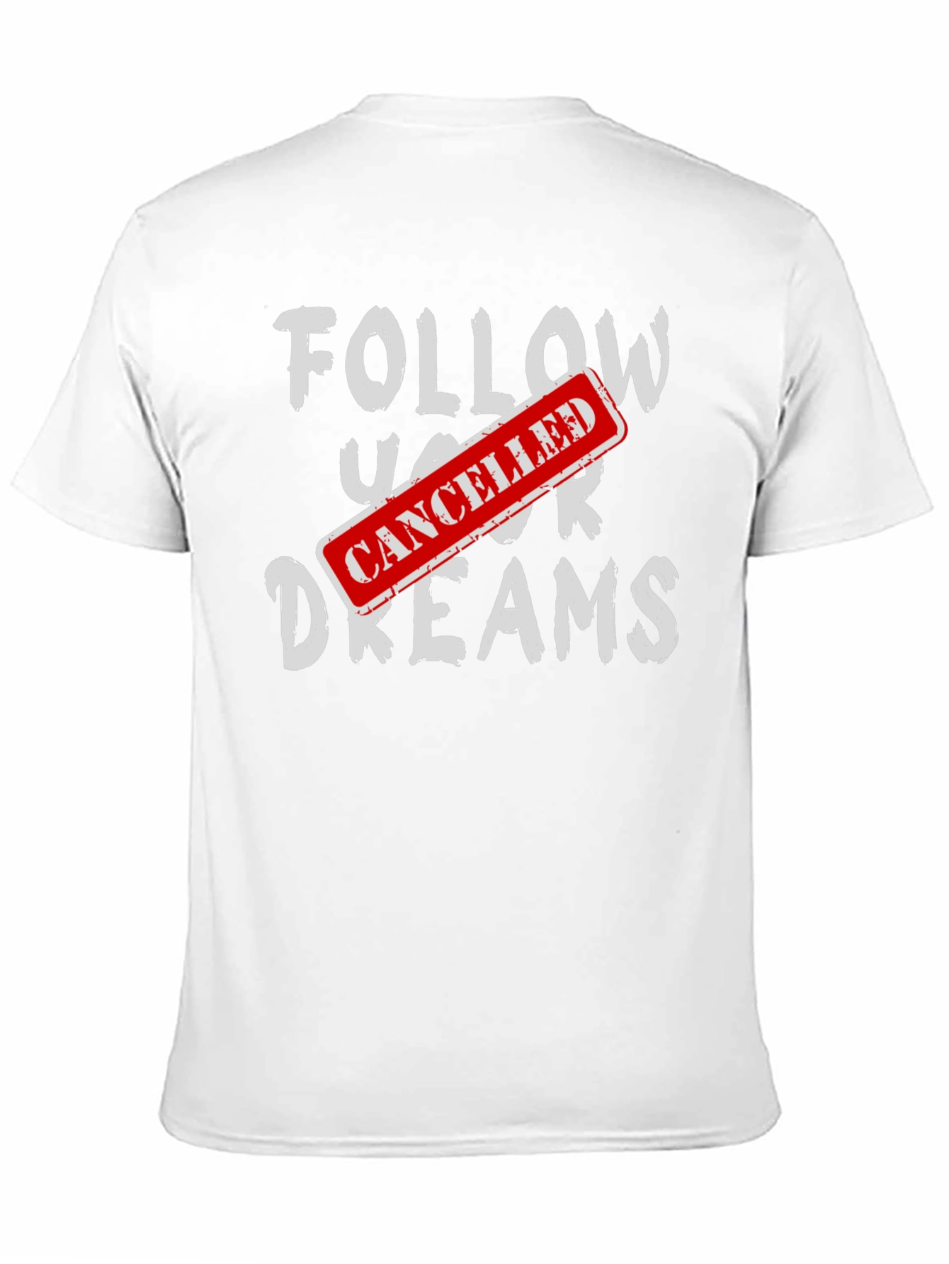 Cancelled Dreams T-Shirt - Funny Graphic Tee