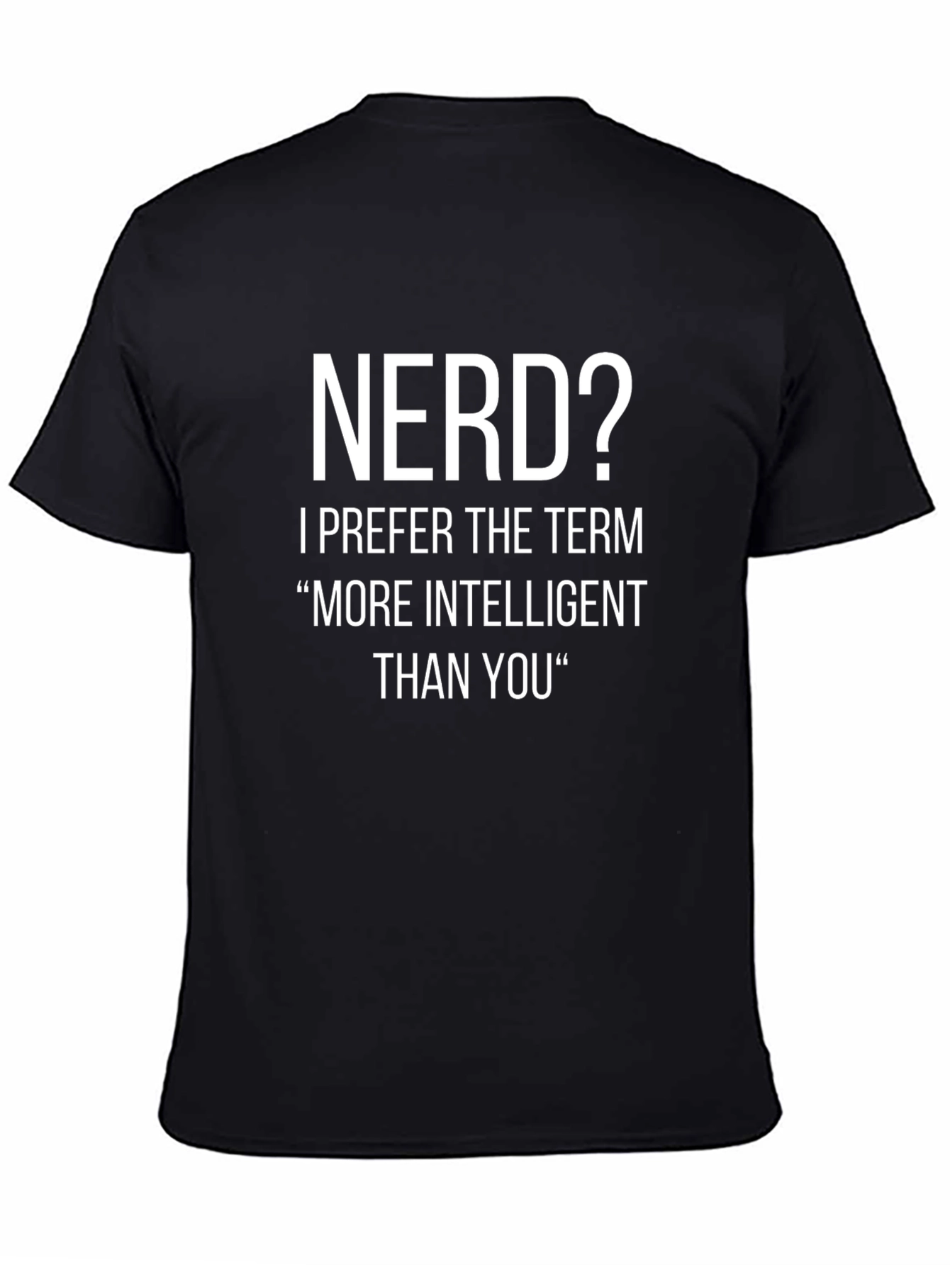 Nerd? More Intelligent Than You Graphic Tee