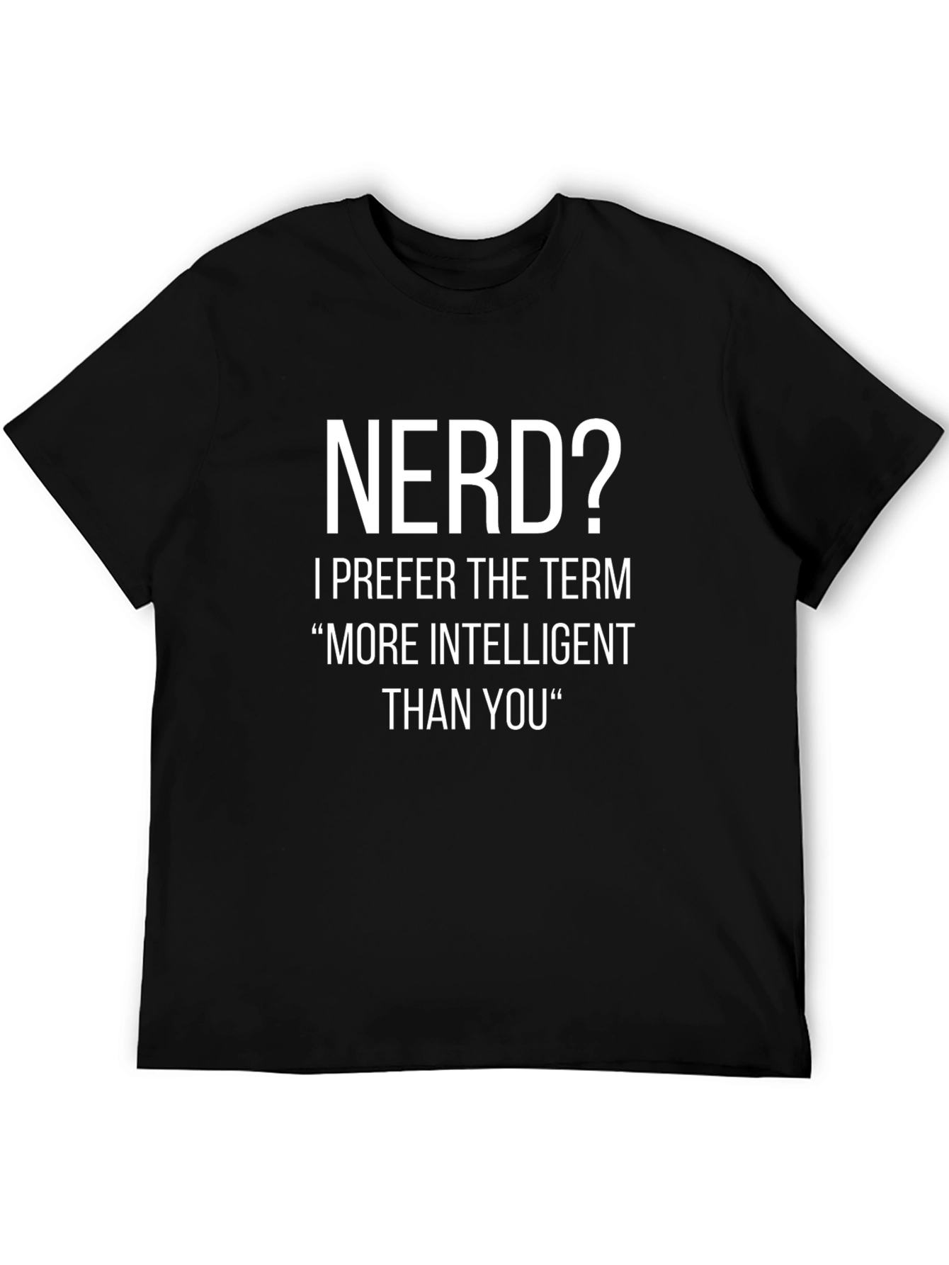 Nerd? More Intelligent Than You Graphic Tee