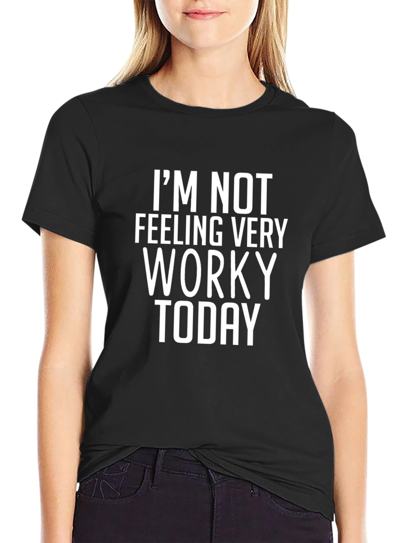 Im Not Feeling Very Worky Today Graphic Tee