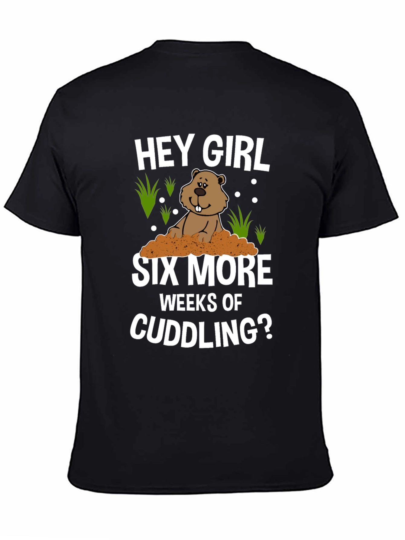 Hey Girl Six More Weeks Of Cuddling T-Shirt