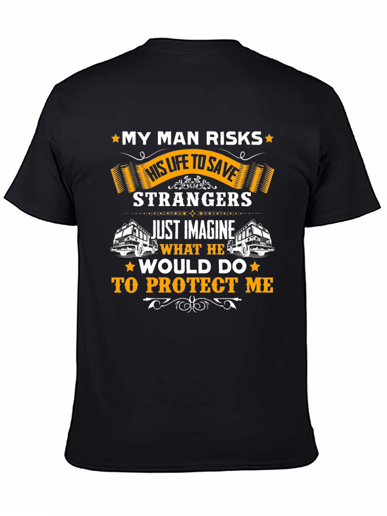 My Man Risks Life T-Shirt - Firefighter Hero Tee
