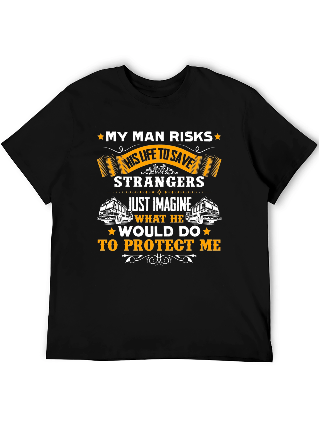 My Man Risks Life T-Shirt - Firefighter Hero Tee