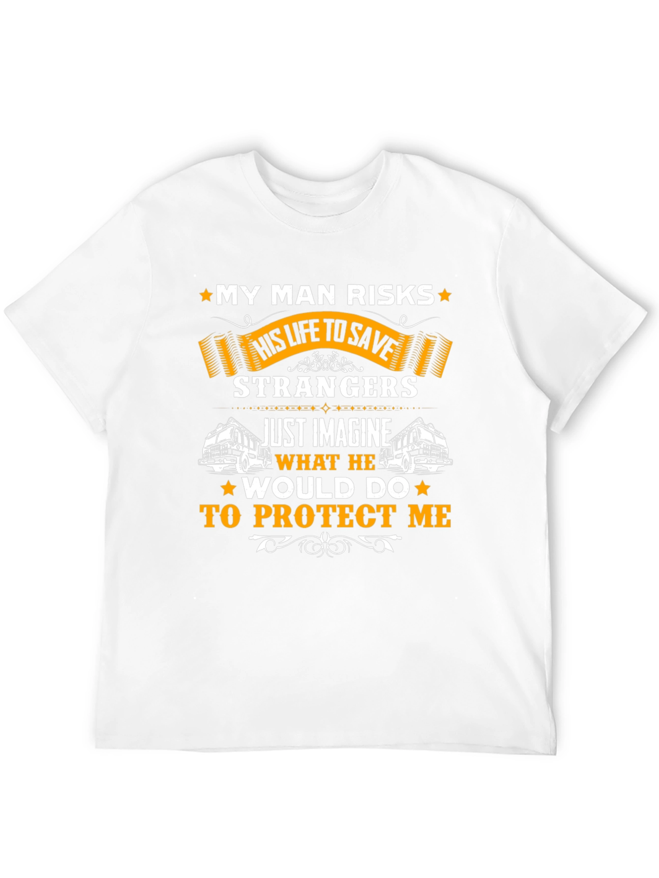 My Man Risks Life T-Shirt - Firefighter Hero Tee