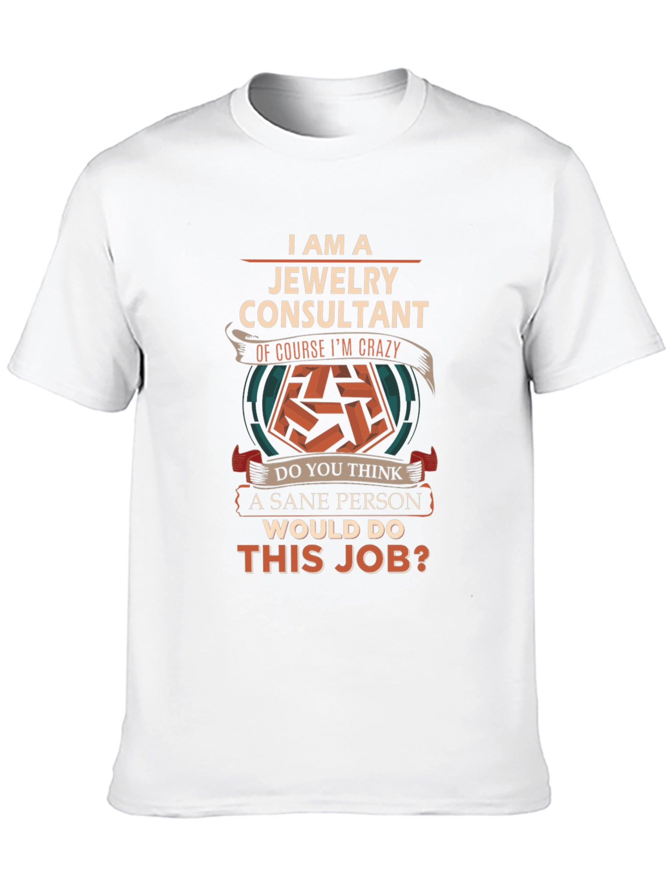 Jewelry Consultant Crazy Job T-Shirt