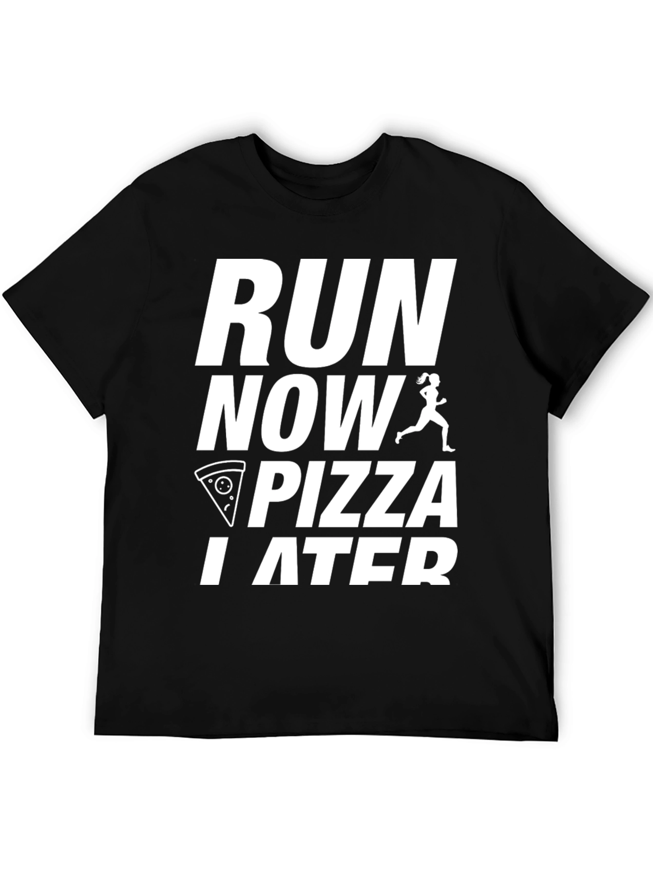 Run Now Pizza Later Graphic T-Shirt
