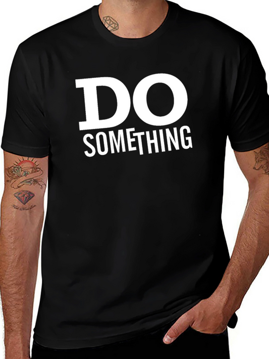 Do Something Graphic Tee - Inspiring Black T-Shirt